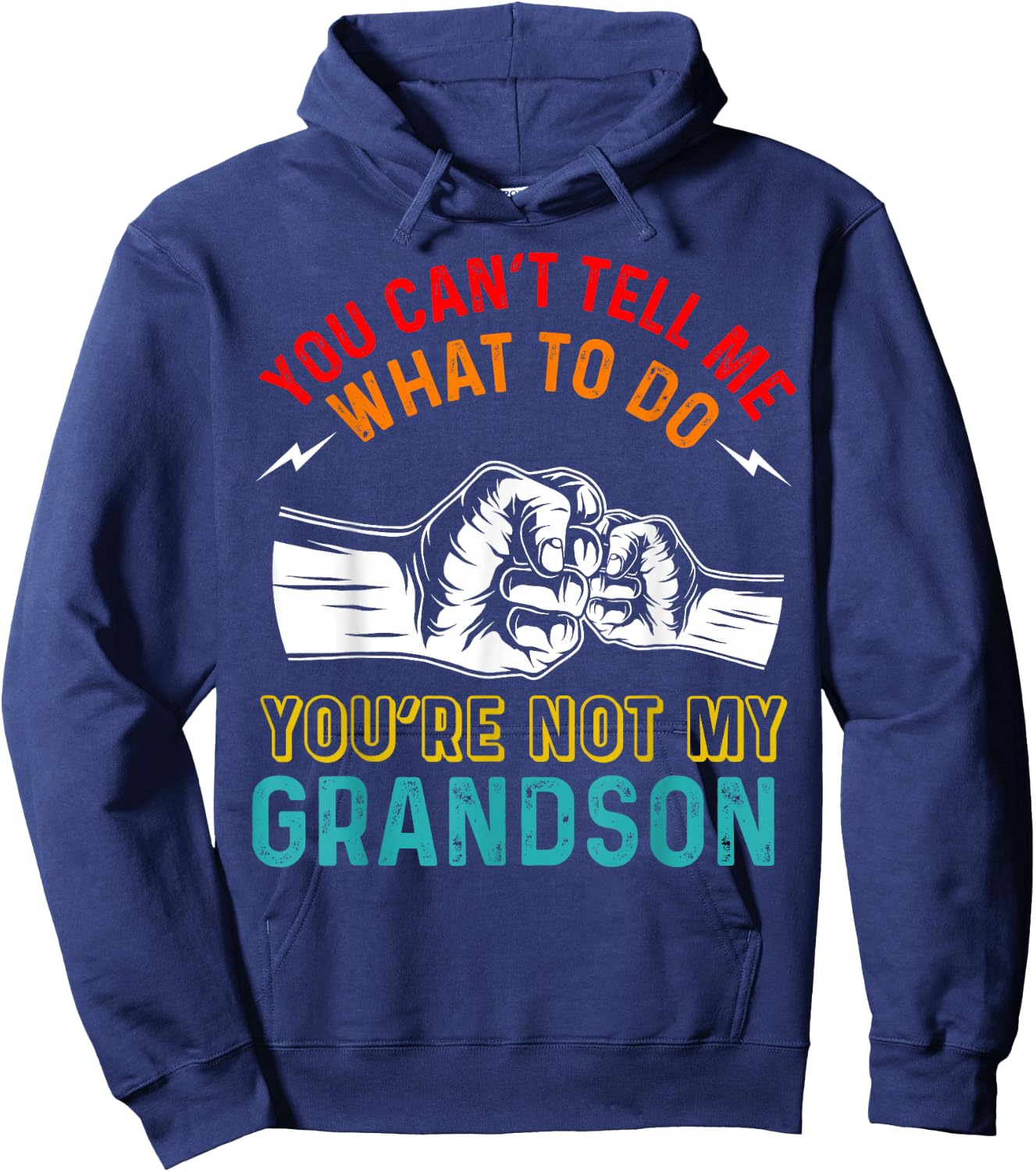 You Can't Tell Me What To Do You're Not My Grandson Grandpa Hoodie - Hoodie | Navy