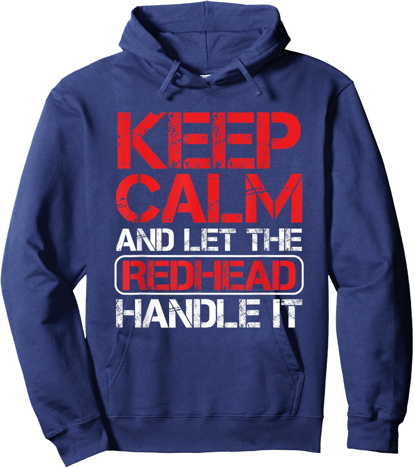 Ginger Redhead Irish Keep Calm And Let The Redhead Handle It Hoodie - Hoodie | Navy
