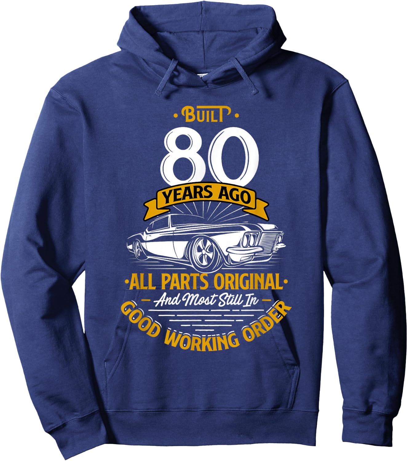 Built 80 Years Ago - Funny 80th Birthday Gift Hoodie - Hoodie | Navy