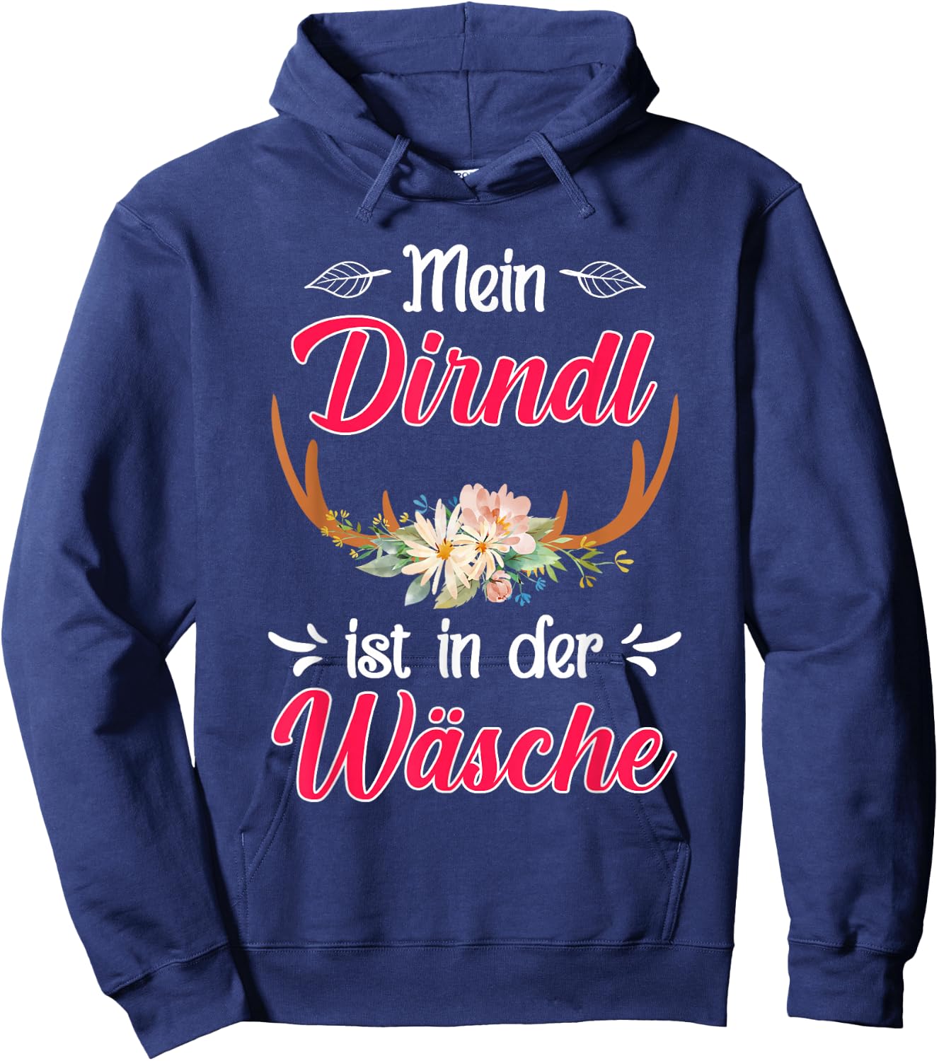 with German Text "Mein Dirndl ist in der Wäsche" (My Dirndl, black Hoodie - Hoodie | Navy