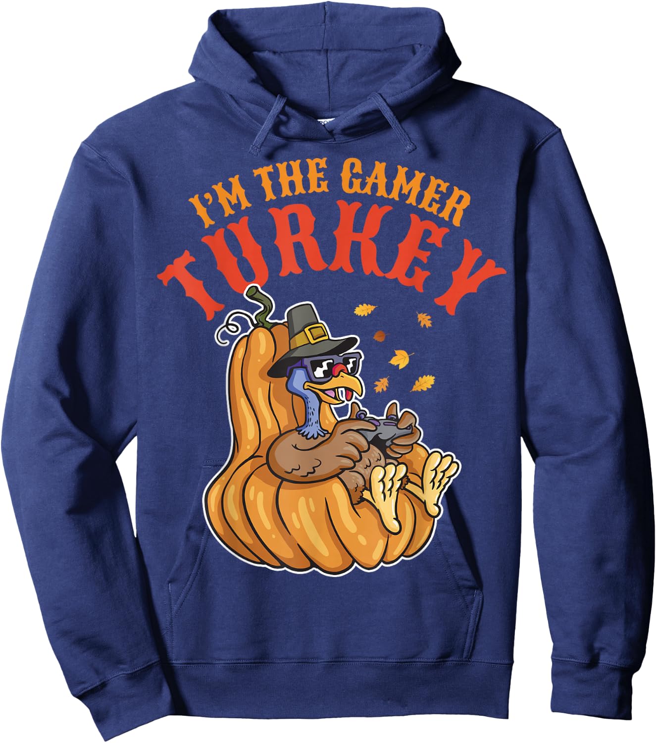 I'm the Gamer Turkey 2024 Thanksgiving Family Autumn Fall Hoodie - Hoodie | Navy