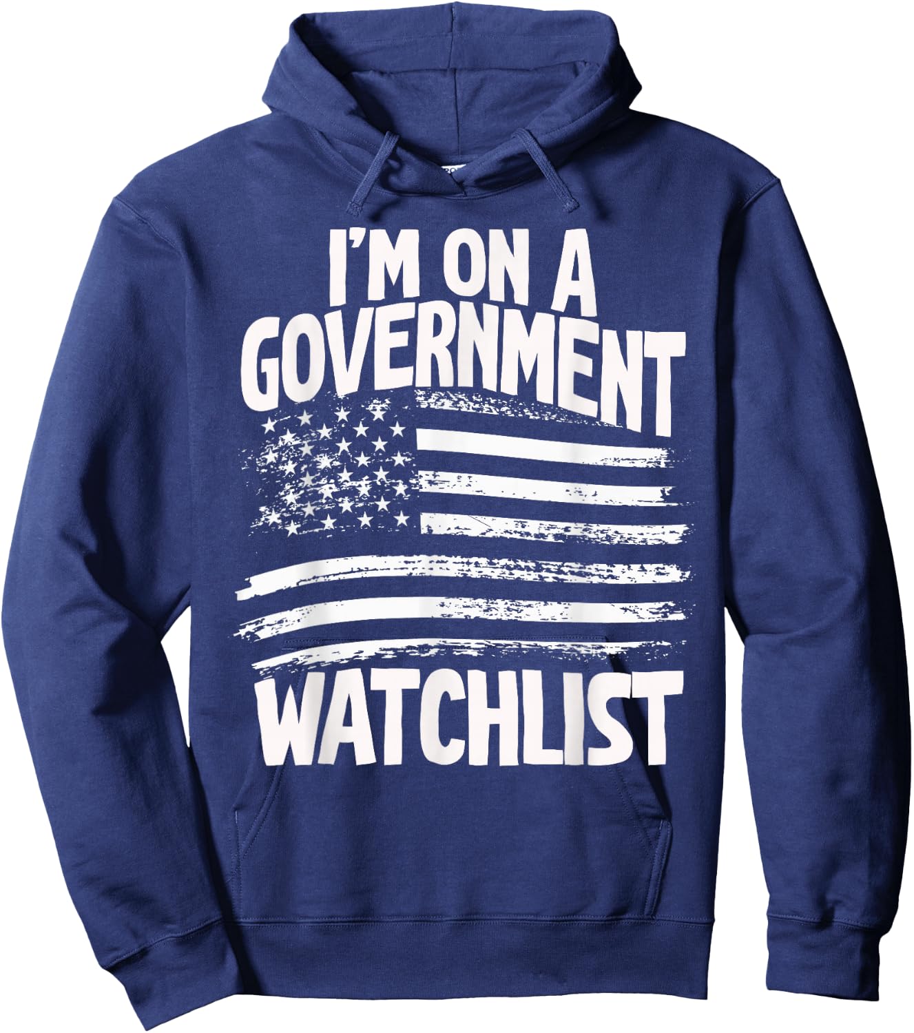 American Flag Men Women Funny I'm On A Government Watchlist Hoodie - Hoodie | Navy