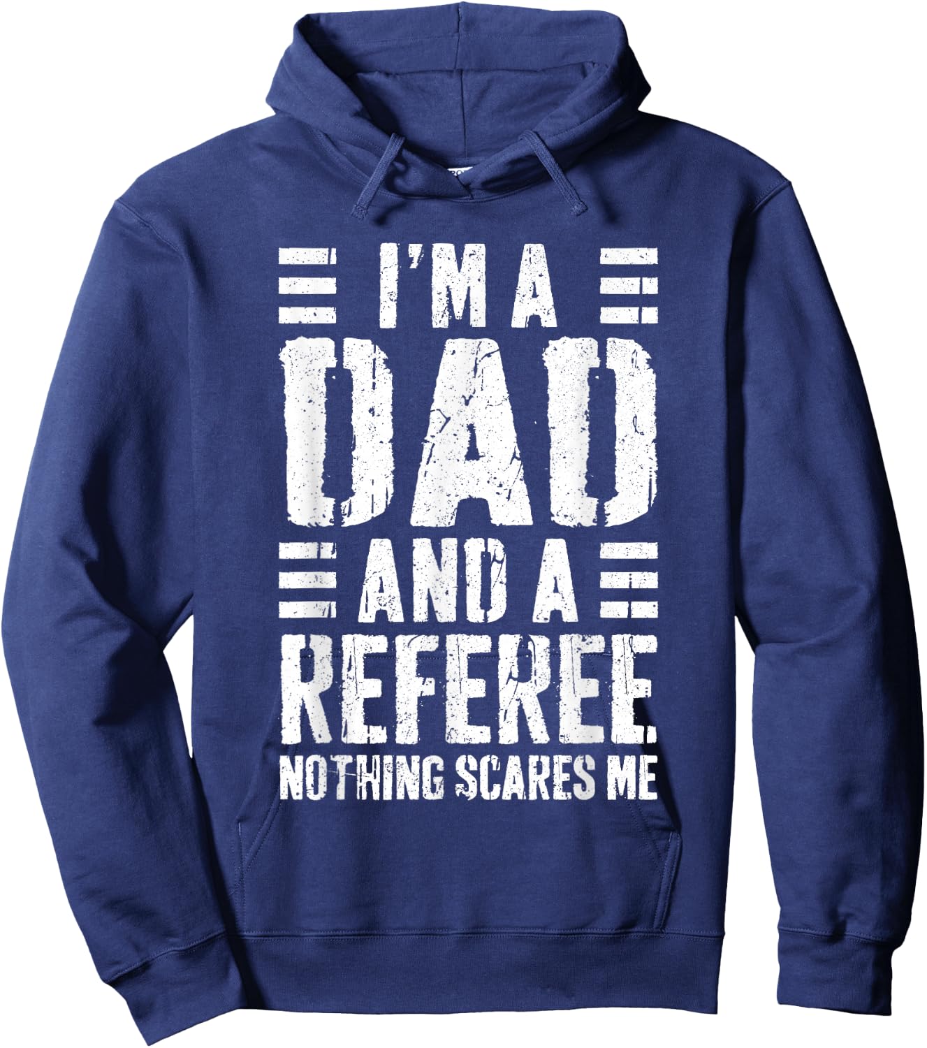 I'm A Dad And A Referee Shirt Nothing Scares Me Fathers Day Hoodie - Hoodie | Navy