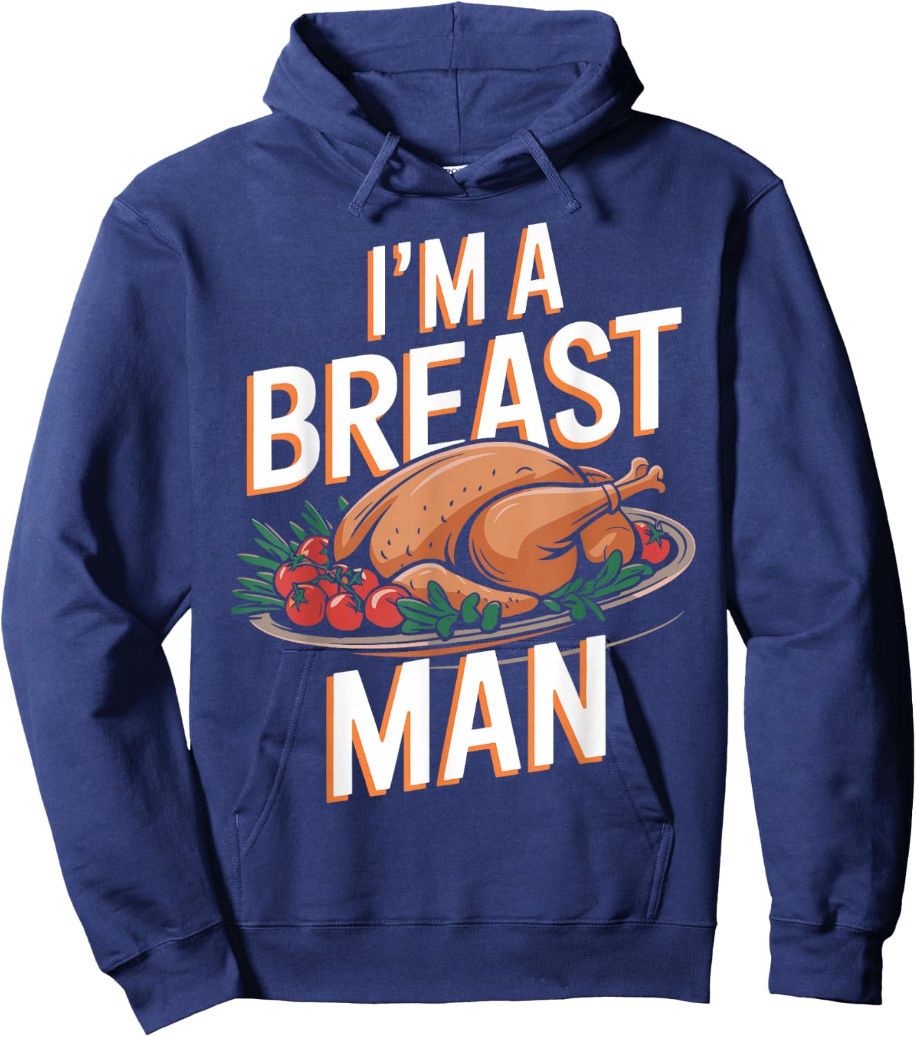 I'm A Breast Man Funny Turkey Thanksgiving Women Men Girls Hoodie - Hoodie | Navy