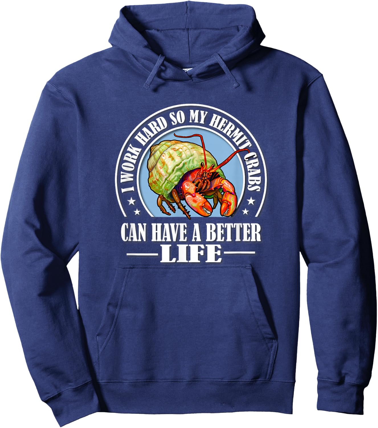 Funny Work Hard Better Life Pet Hermit Crab Lover Hoodie - Hoodie | Navy