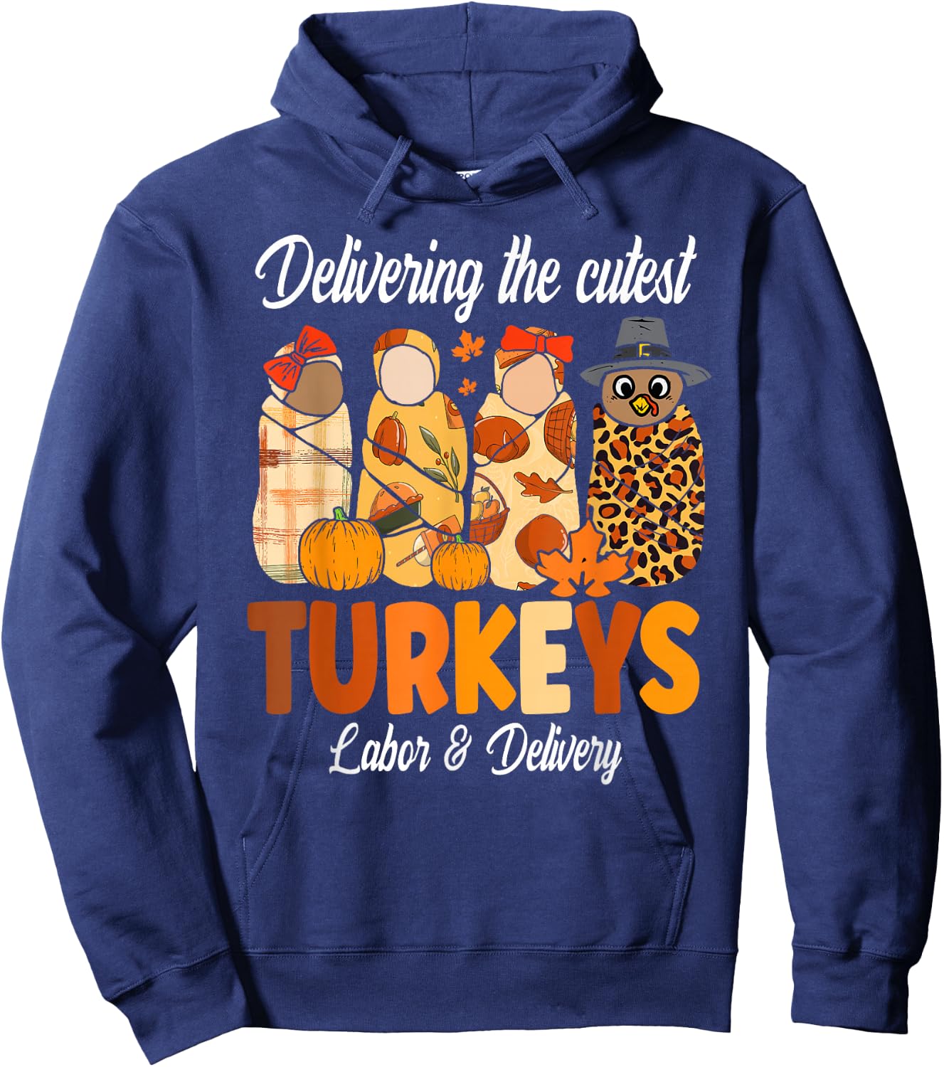 Delivering The Cutest Turkeys Thanksgiving Labor & Delivery Hoodie - Hoodie | Navy
