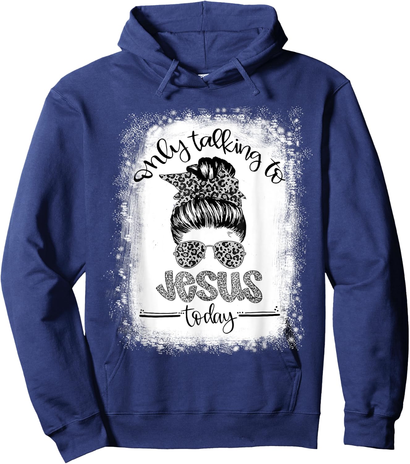 Bleached Messy Bun I'm Only Talking To Jesus Today Christian Hoodie - Hoodie | Navy