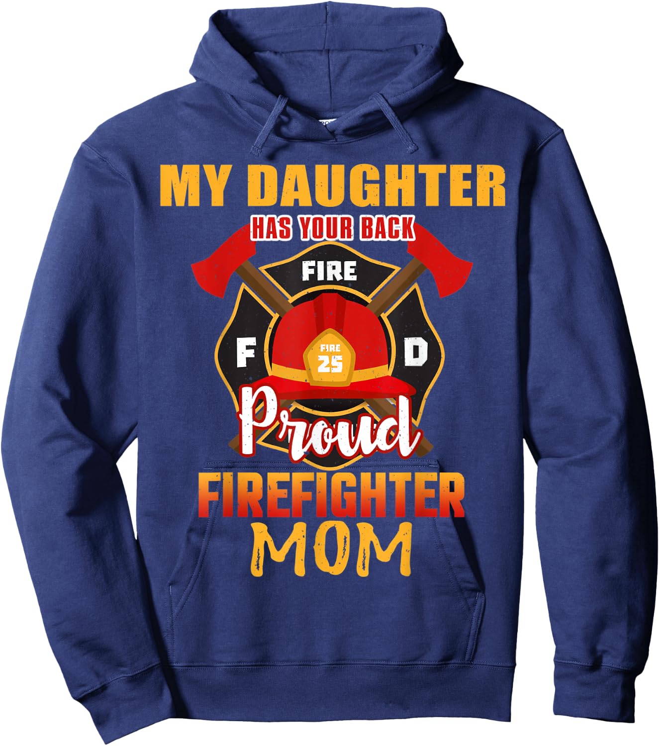 My Daughter Has Your Back Proud Firefighter Mom Mother Hoodie - Hoodie | Navy