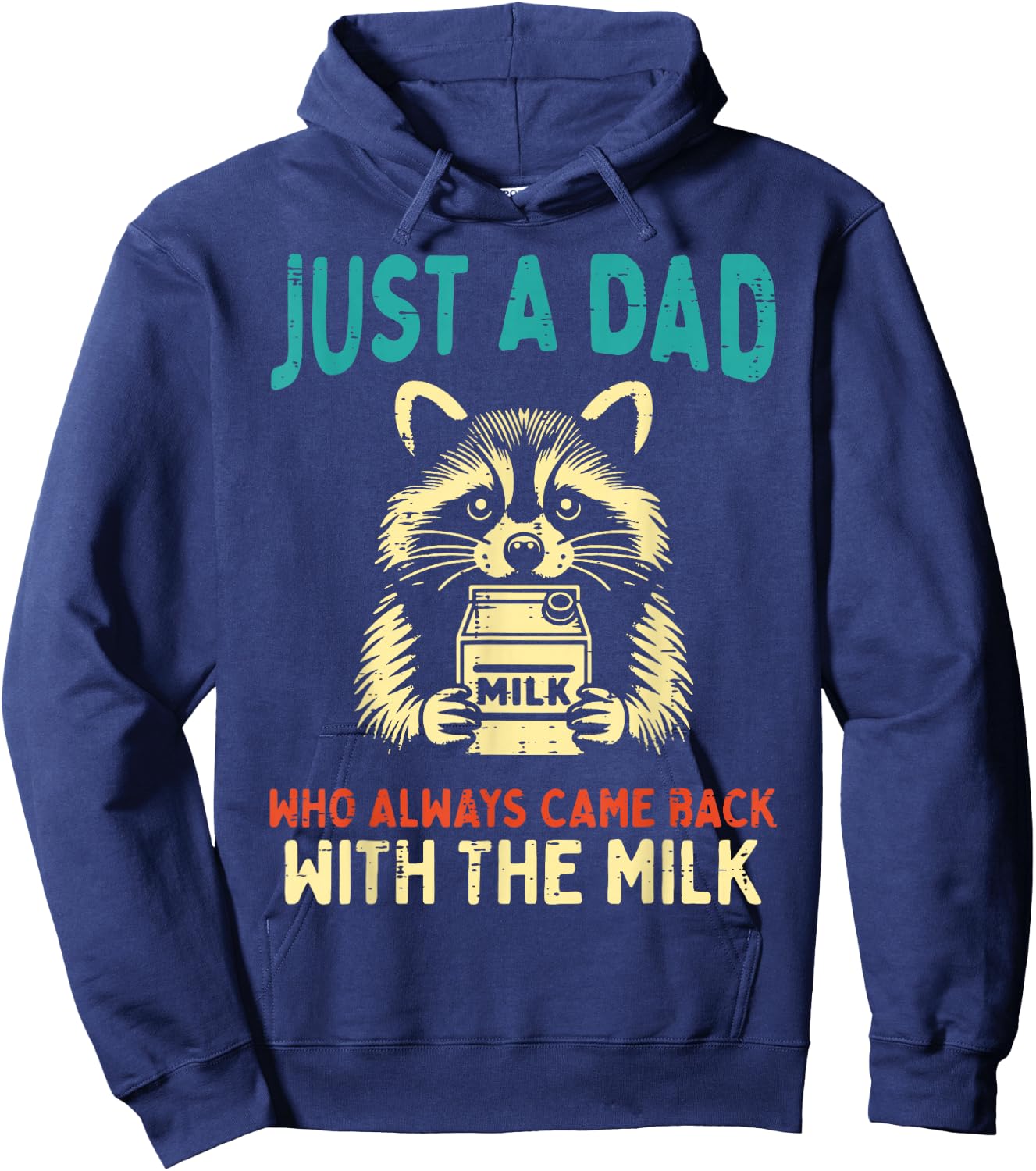 Just Dad Came Back Milk Raccoon Funny Fathers Day Papa Humor Hoodie - Hoodie | Navy