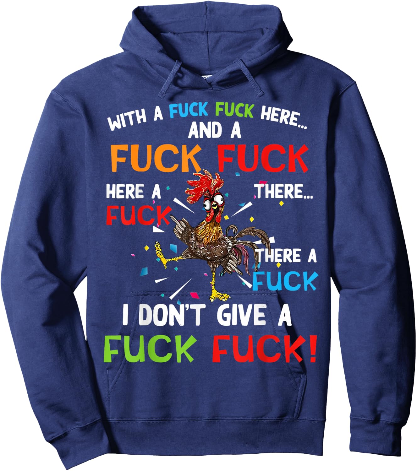 Chicken With Fuck Fuck here And A Fuck I Don't Give A Fuck Hoodie - Hoodie | Navy