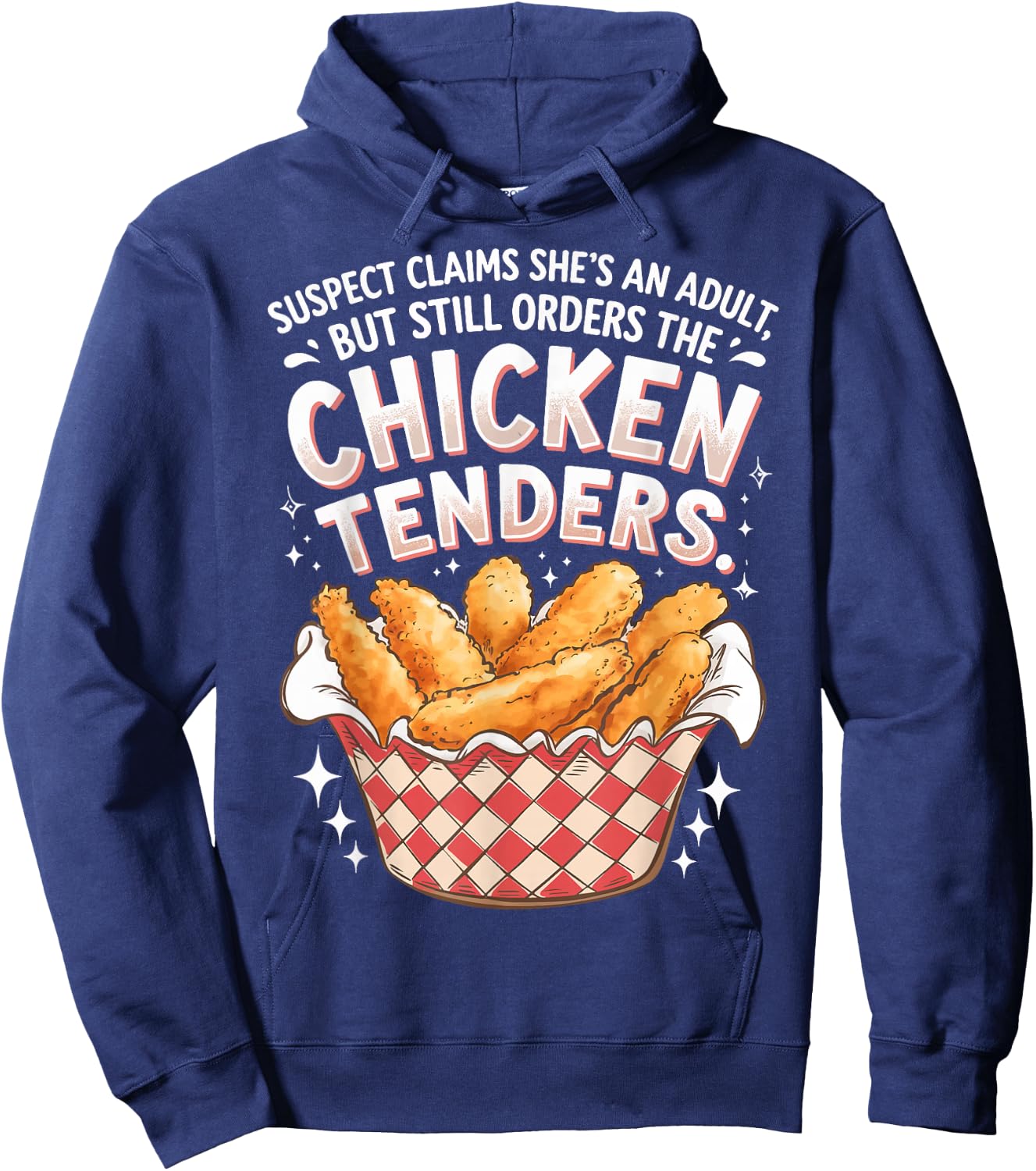 Suspect Claims She's An Adult But Orders Chicken Tenders Hoodie - Hoodie | Navy