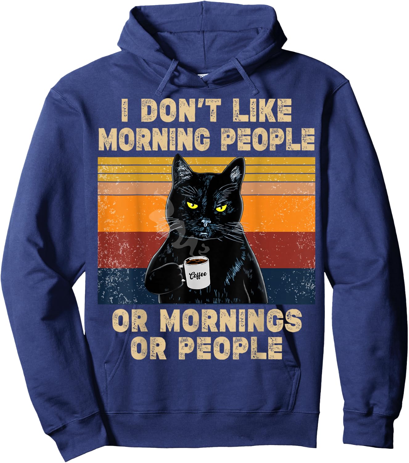 I Don't Like Morning People or Mornings or People Coffee Cat , black Hoodie - Hoodie | Navy