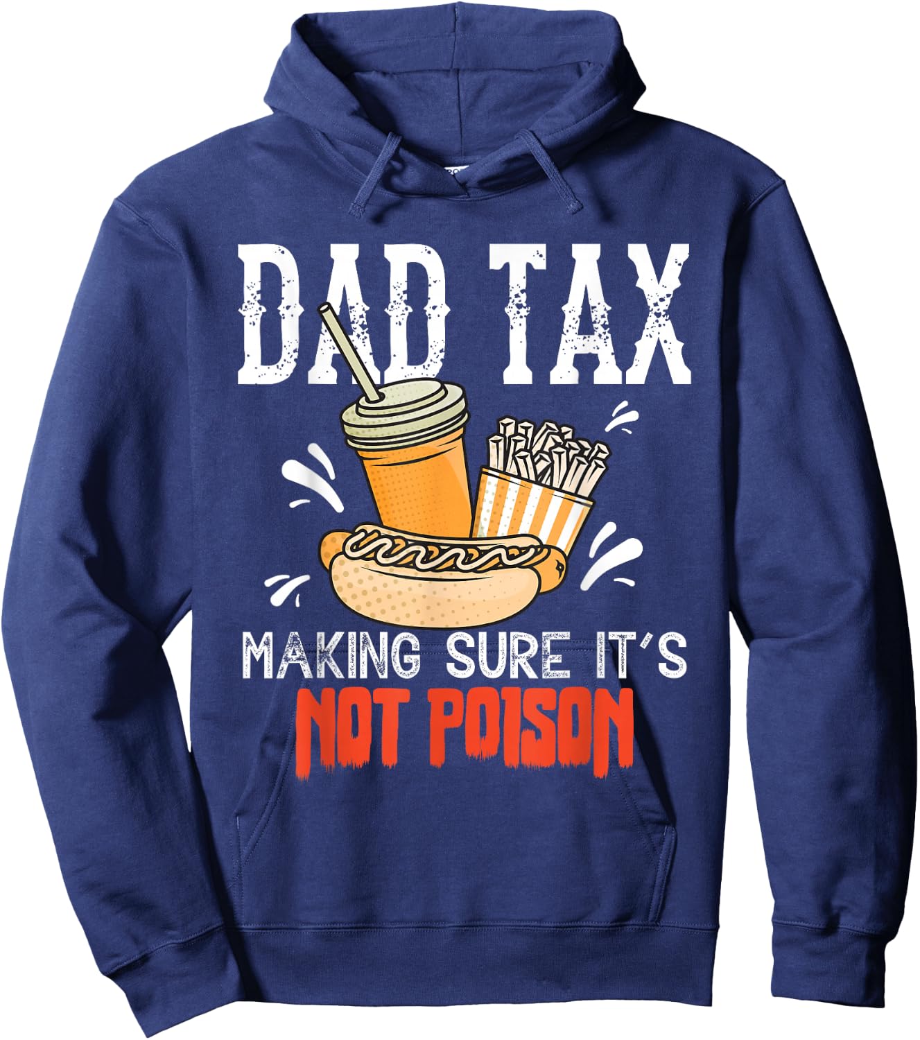 Dad Tax Making Sure It’s Not Poison Funny Food Dad Humor Hoodie - Hoodie | Navy