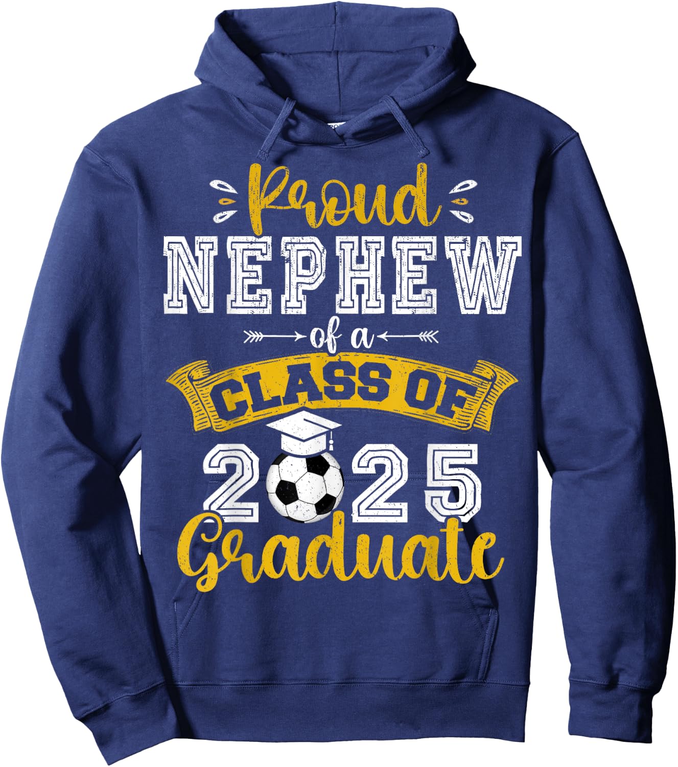 Proud Nephew of a Class of 2025 Graduate Soccer Senior 25 Hoodie - Hoodie | Navy