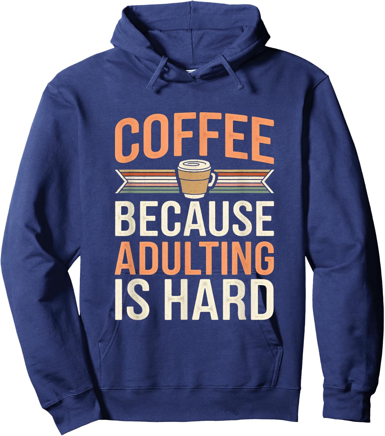 Coffee Because Adulting Is Hard Funny Hoodie - Hoodie | Navy