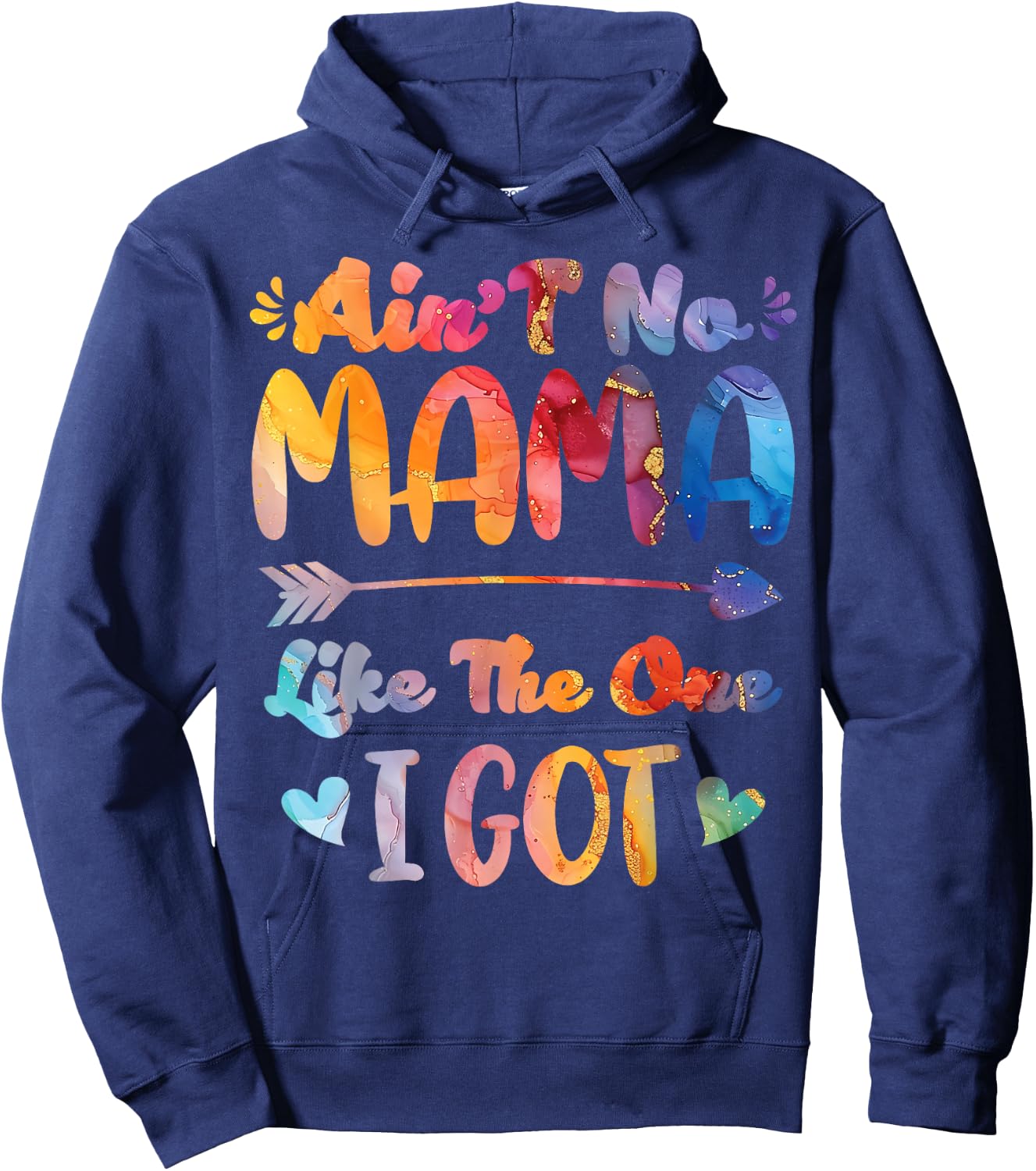 Mother's Day Ain't No Mama Like The One I Got Mom Hoodie - Hoodie | Navy
