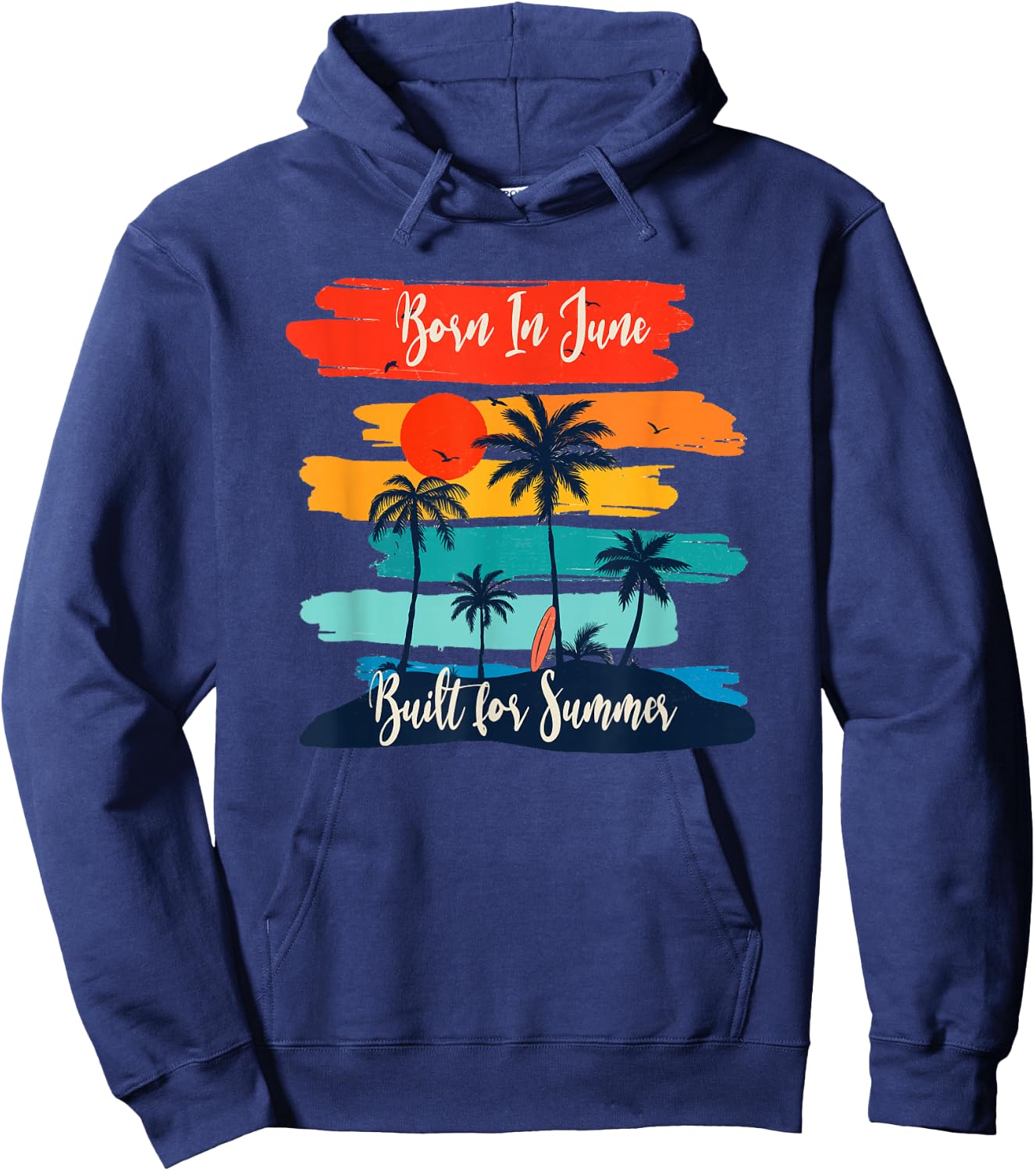 Born In June - Built For Summer for June Birthdays Hoodie - Hoodie | Navy