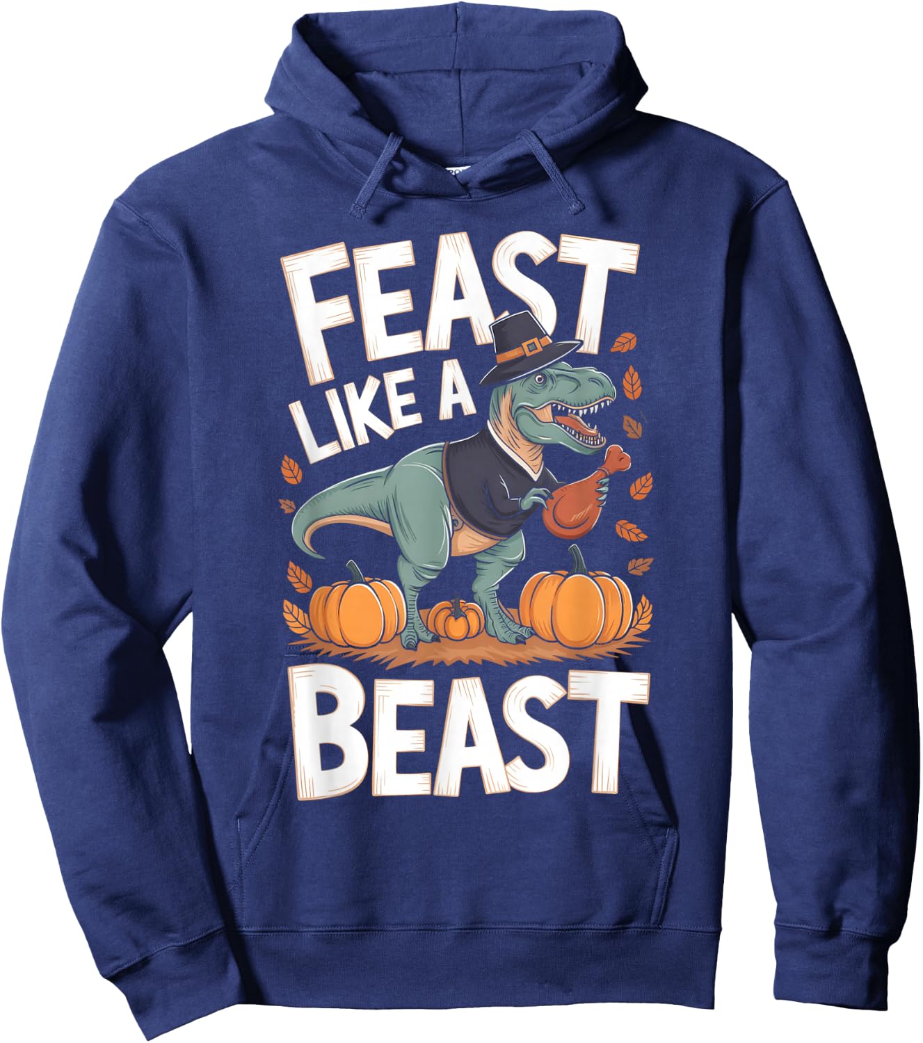 Feast Like a Beast Thanksgiving T-Rex Dino Hoodie - Hoodie | Navy