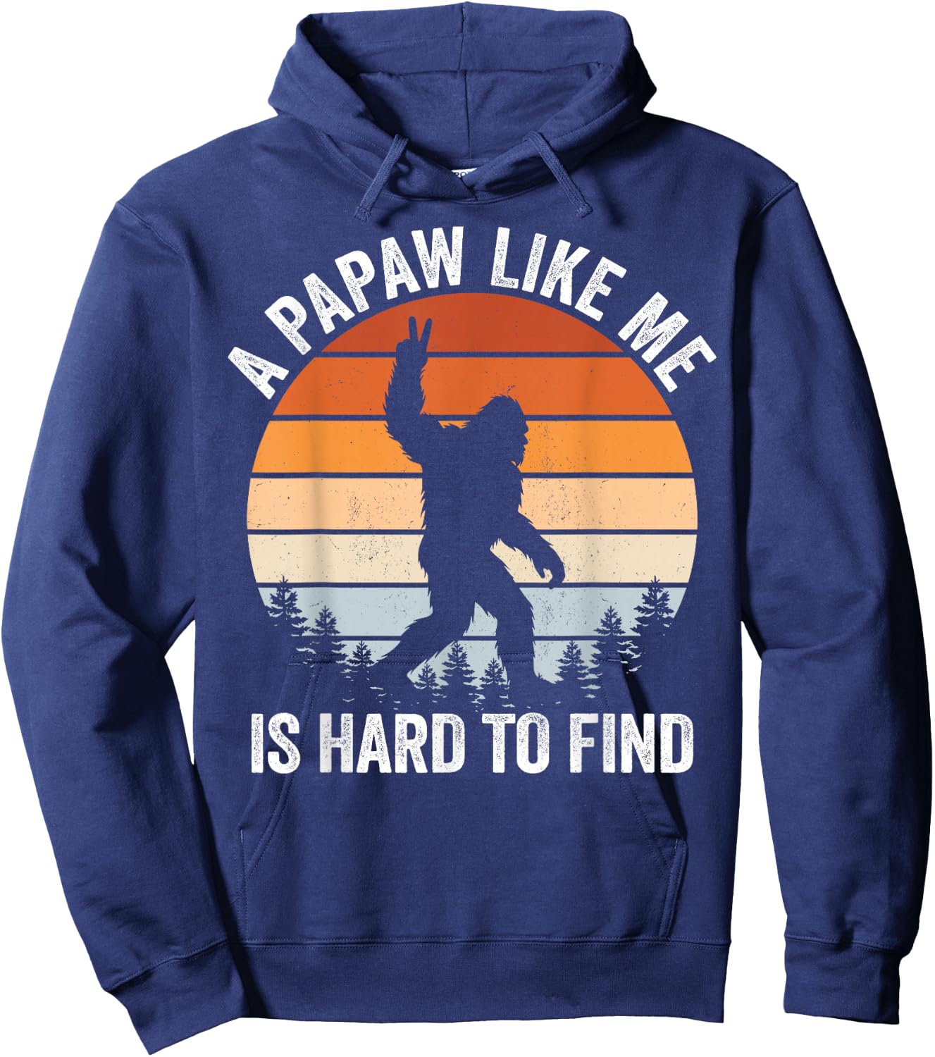 A Papaw Like me is Hard to find Bigfoot Fathers Day Hoodie - Hoodie | Navy