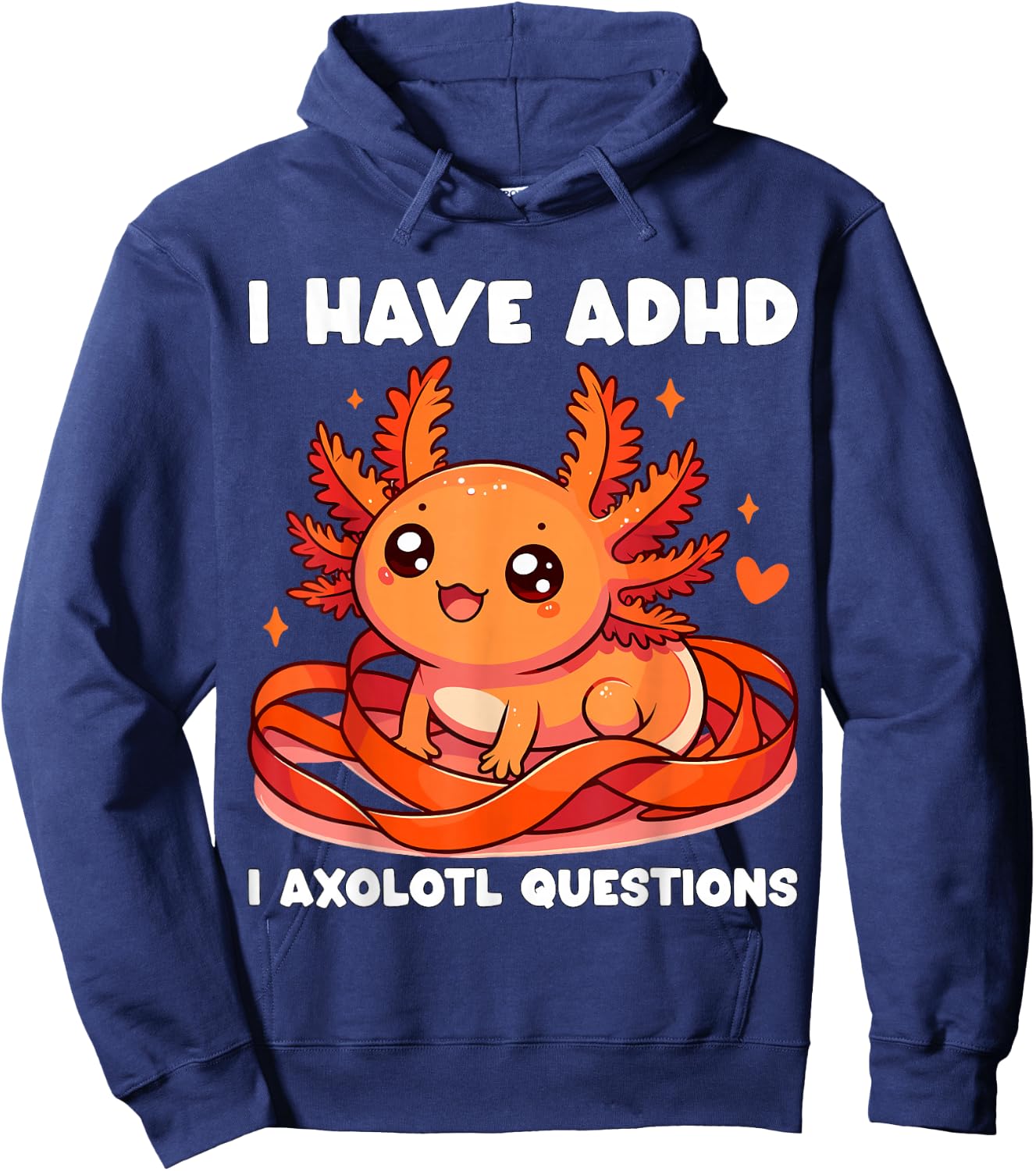 I have ADHD I Axolotl Questions Hoodie - Hoodie | Navy