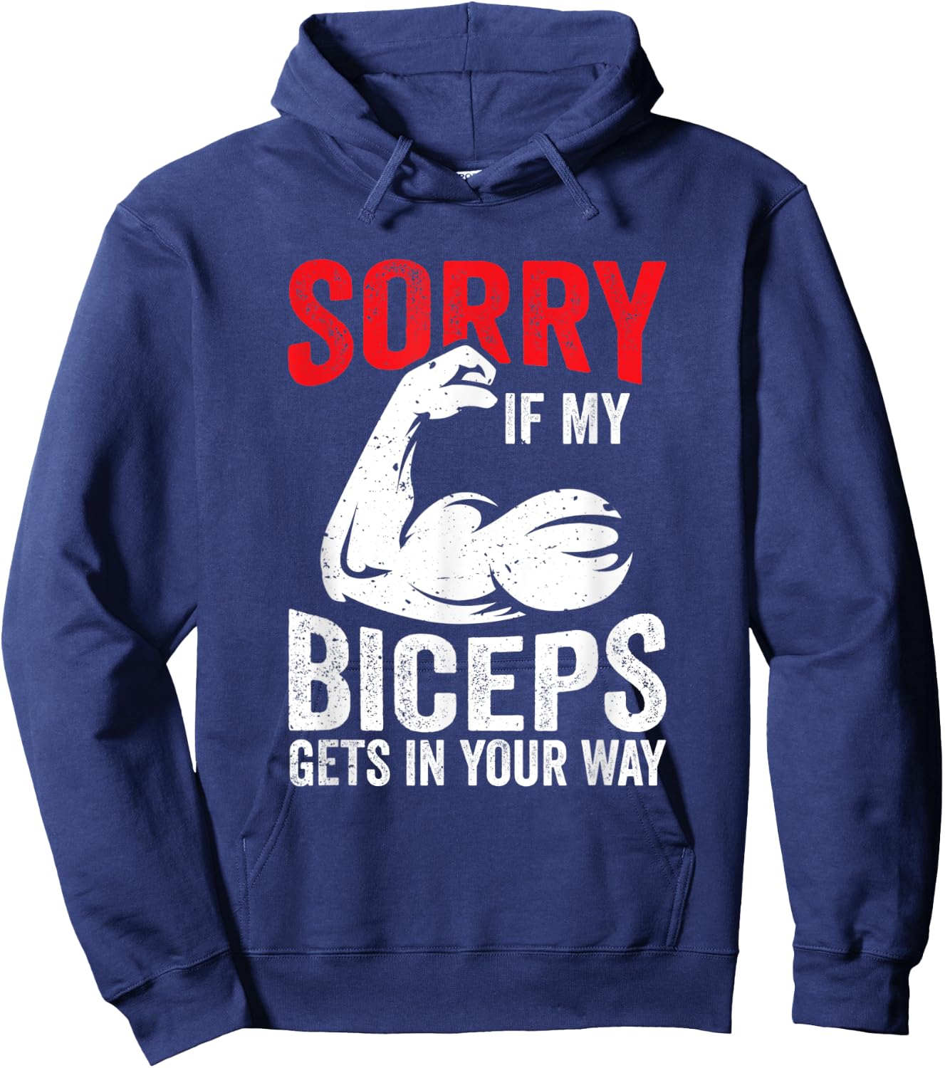 Sorry If My Biceps Gets In Your Way Muscle Curl Sayings Hoodie - Hoodie | Navy