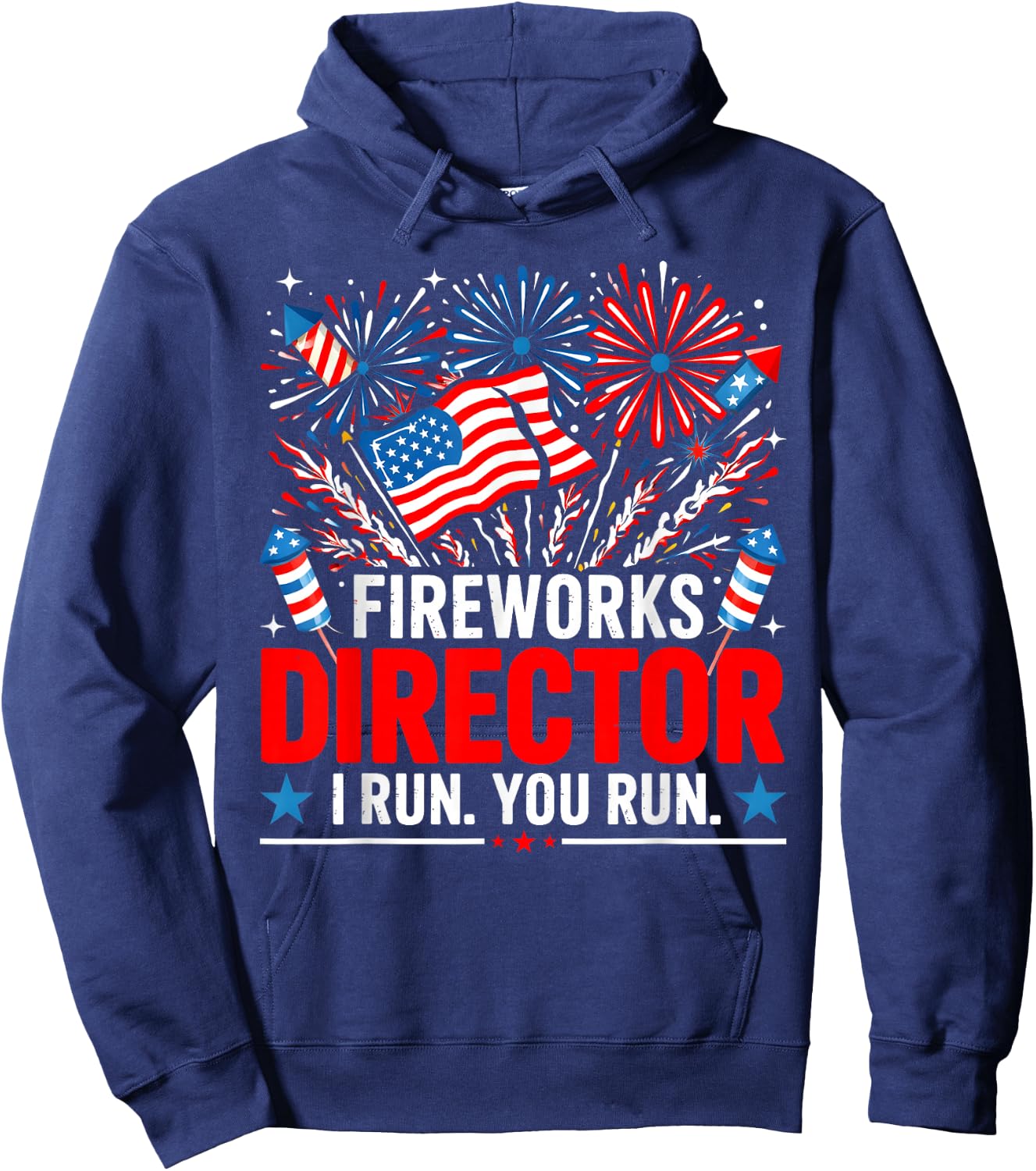 Funny 4th of July Fireworks Director If I Run You Run Hoodie - Hoodie | Navy
