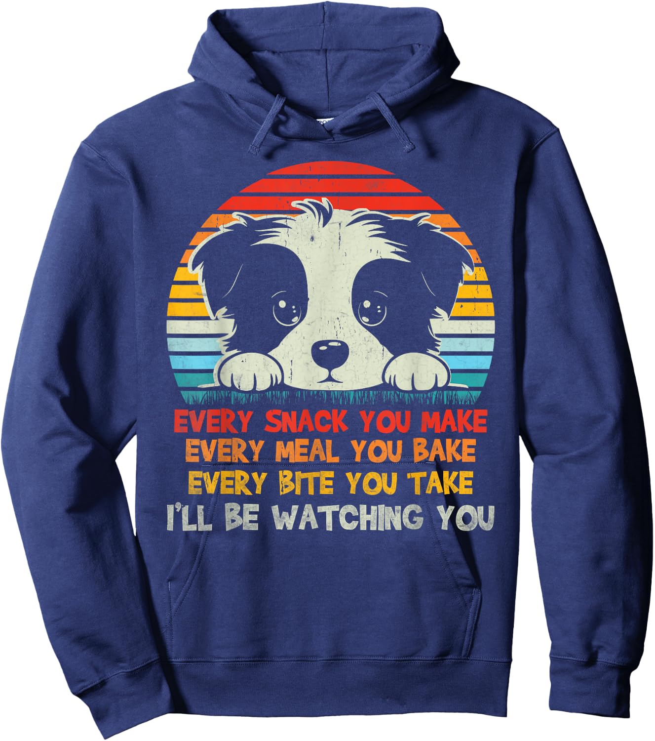 Every Snack You Make Border Collie I'll Be Watching Dog Dad Men Women Kids Hoodie - Hoodie | Navy