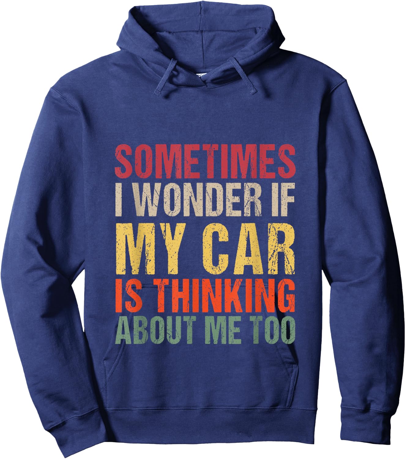 Sometimes I Wonder If My Car is Thinking About Me Too Hoodie - Hoodie | Navy