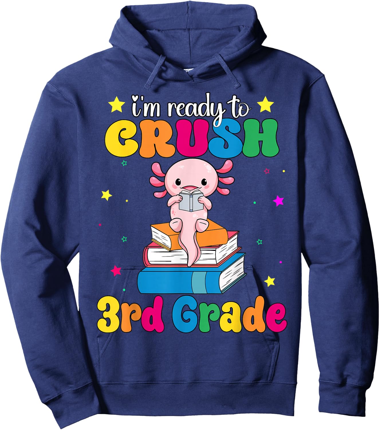I'm Ready To Crush Third 3rd Grade Axolotl Back To School Hoodie - Hoodie | Navy