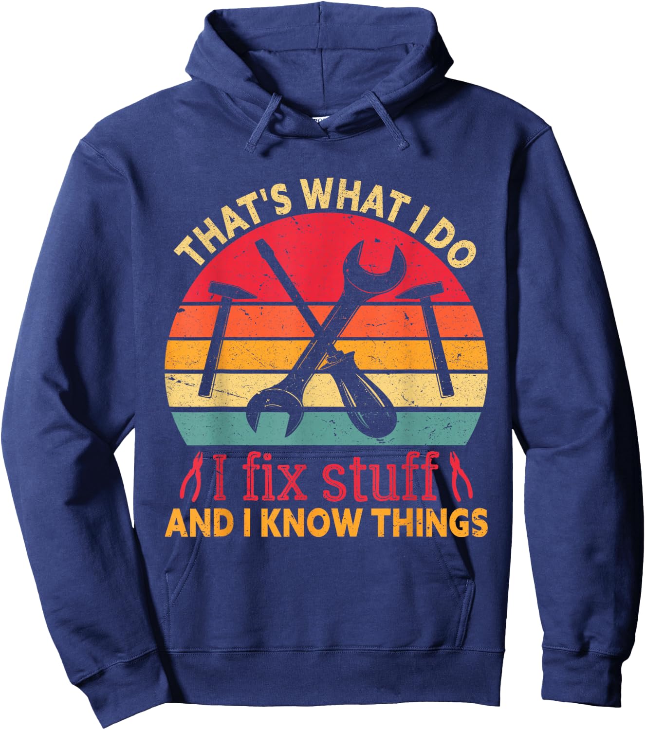 Vintage That's What I Do I Fix Stuff And I Know Things Retro Hoodie - Hoodie | Navy