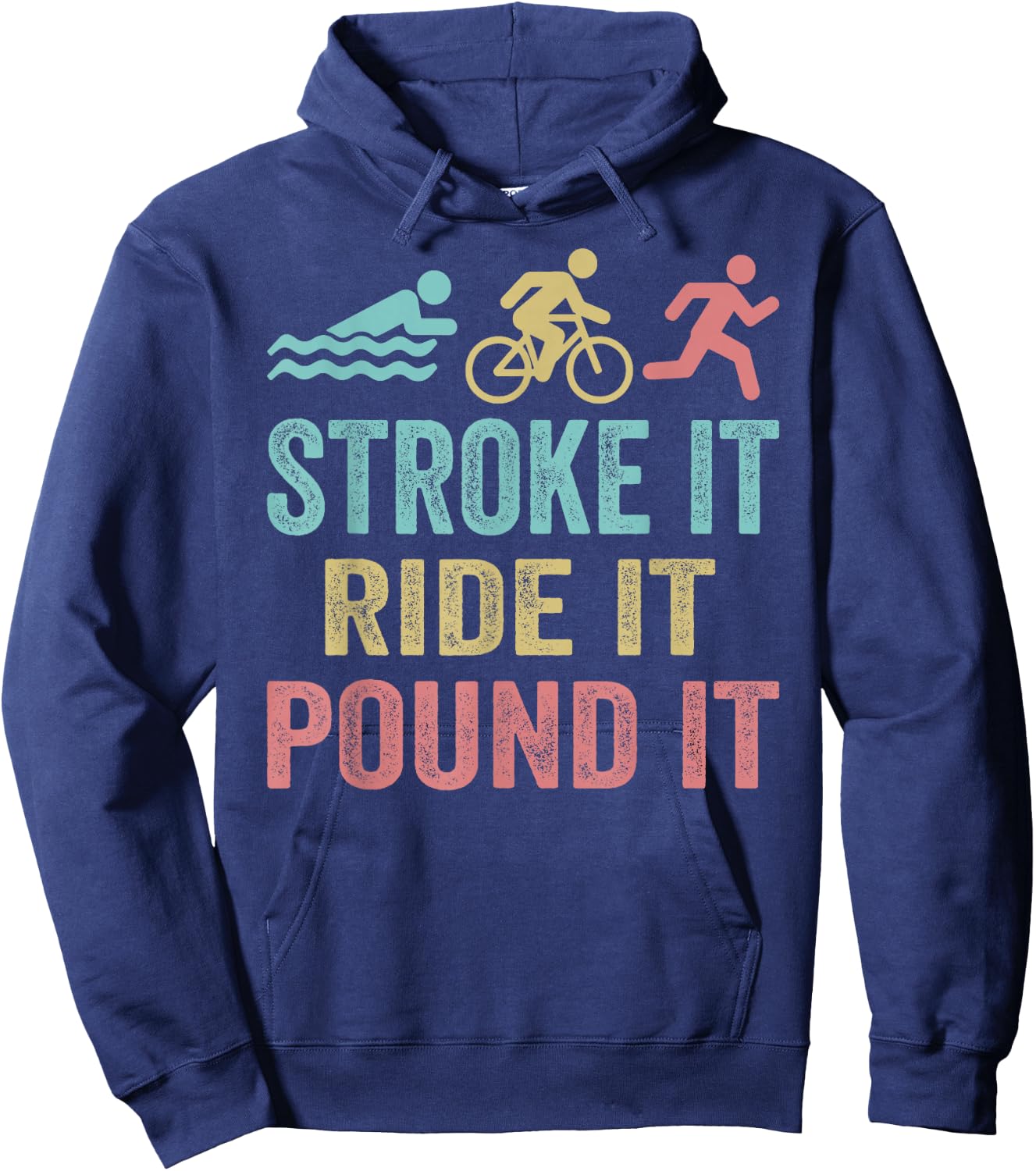 Triathlon Swim Bike Run Stroke it ride it pound it Hoodie - Hoodie | Navy