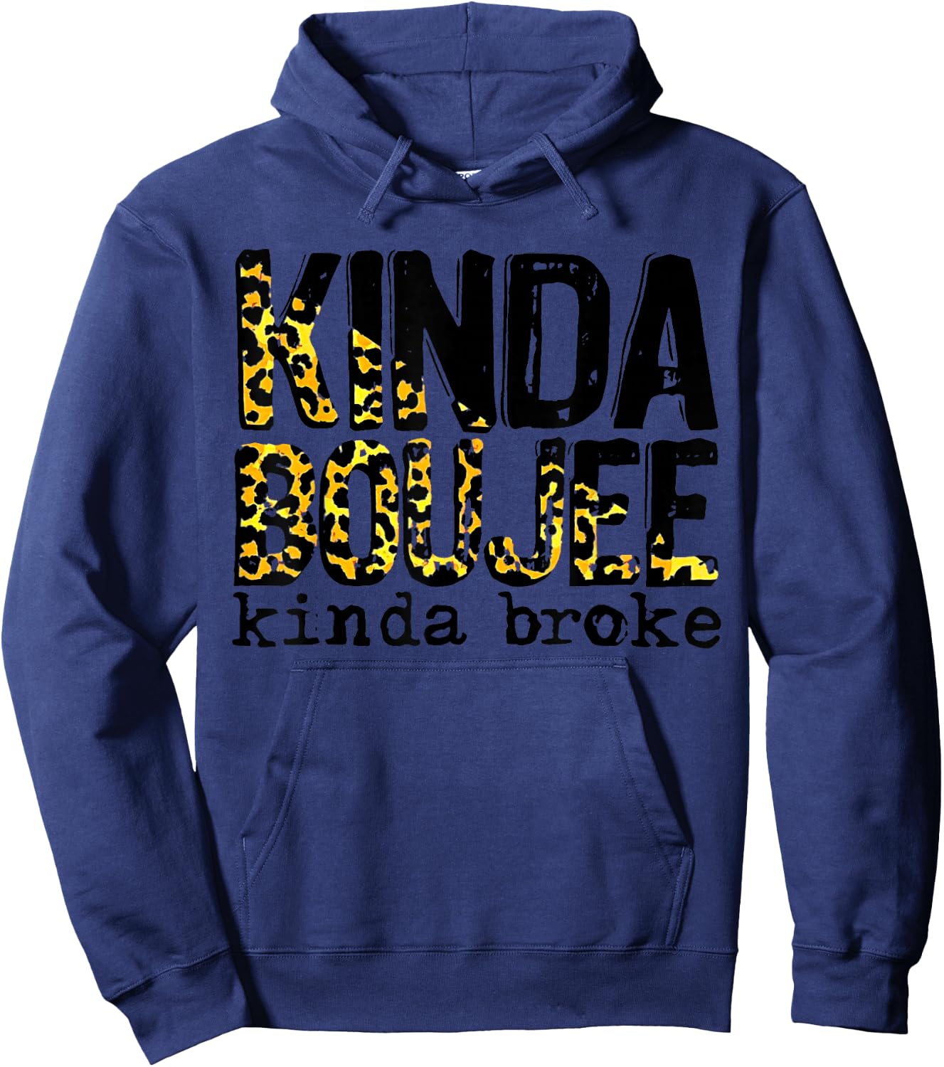 Leopard Kinda Boujee Kinda Broke Apparel Funny Hoodie - Hoodie | Navy