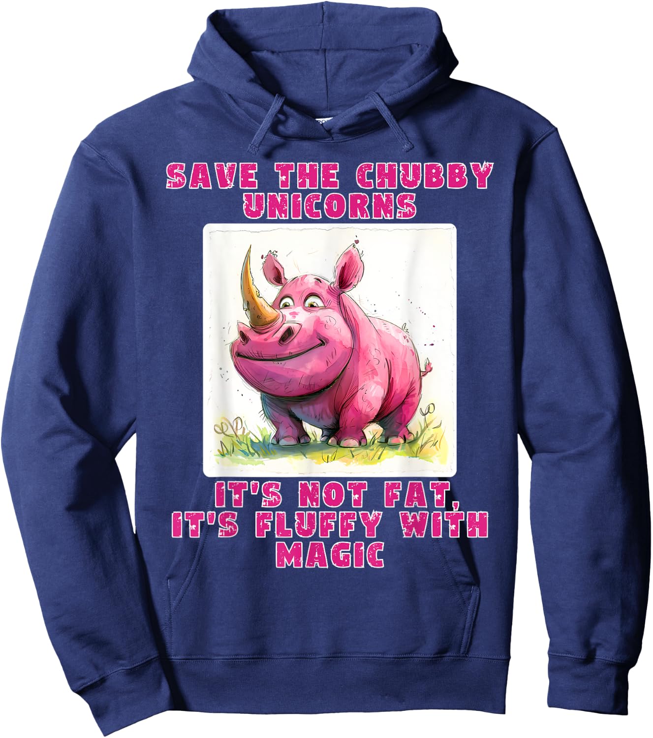 Save The Chubby Unicorns its not Fat, its Fluffy with Magic Hoodie - Hoodie | Navy