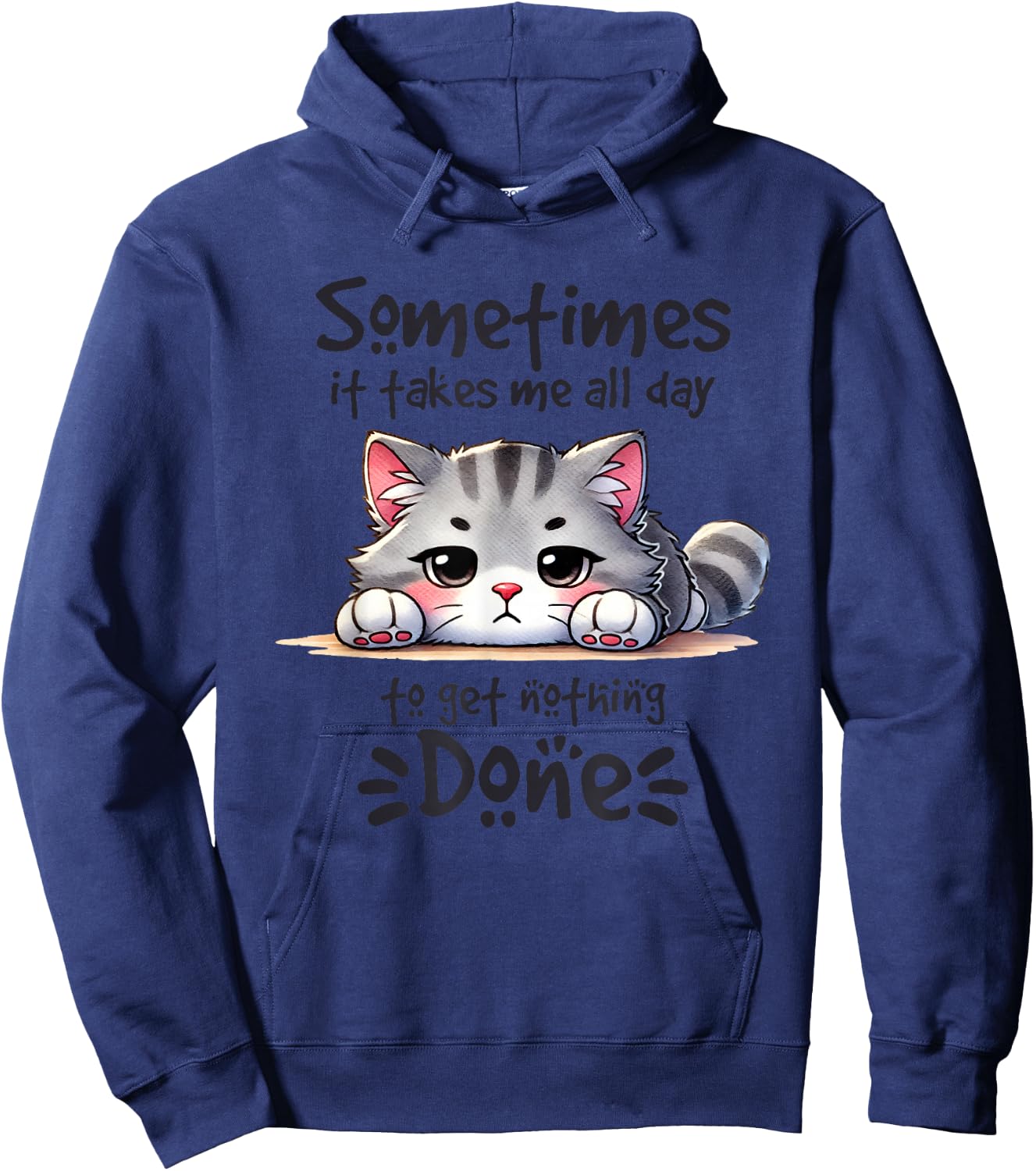 Sometimes It Takes Me All Day To Get Nothing Done Hoodie - Hoodie | Navy