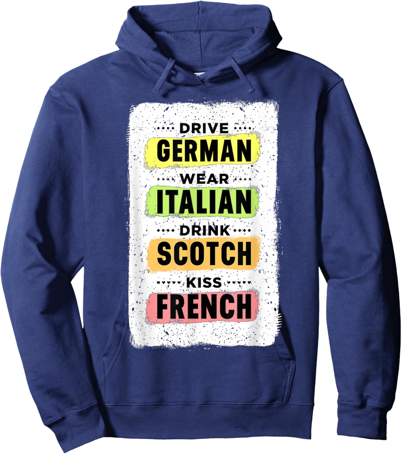 Drive German Wear Italian Drink Scotch Kiss French Shirt Hoodie - Hoodie | Navy