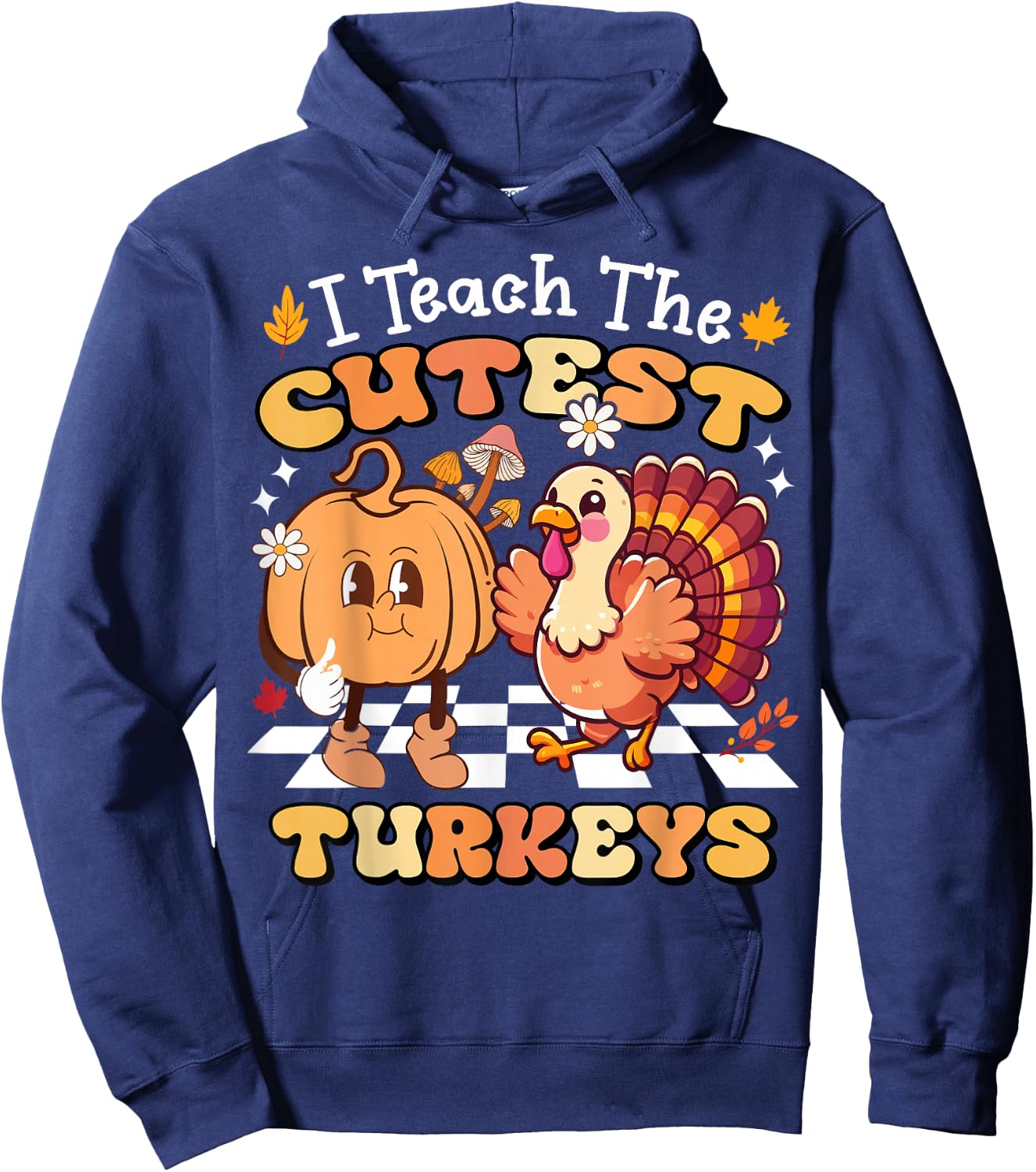 I Teach The Cutest Turkeys Funny Teacher Thanksgiving Hoodie - Hoodie | Navy