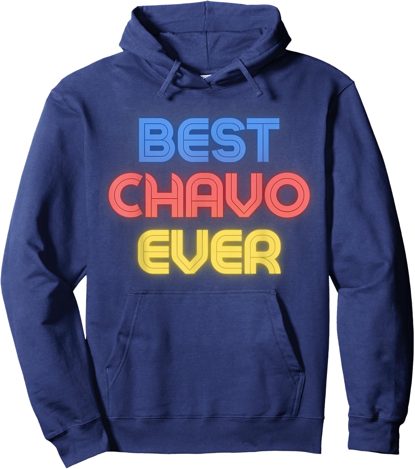 Best Chavo Ever - Funny Chavo Name Chavo Hoodie - Hoodie | Navy