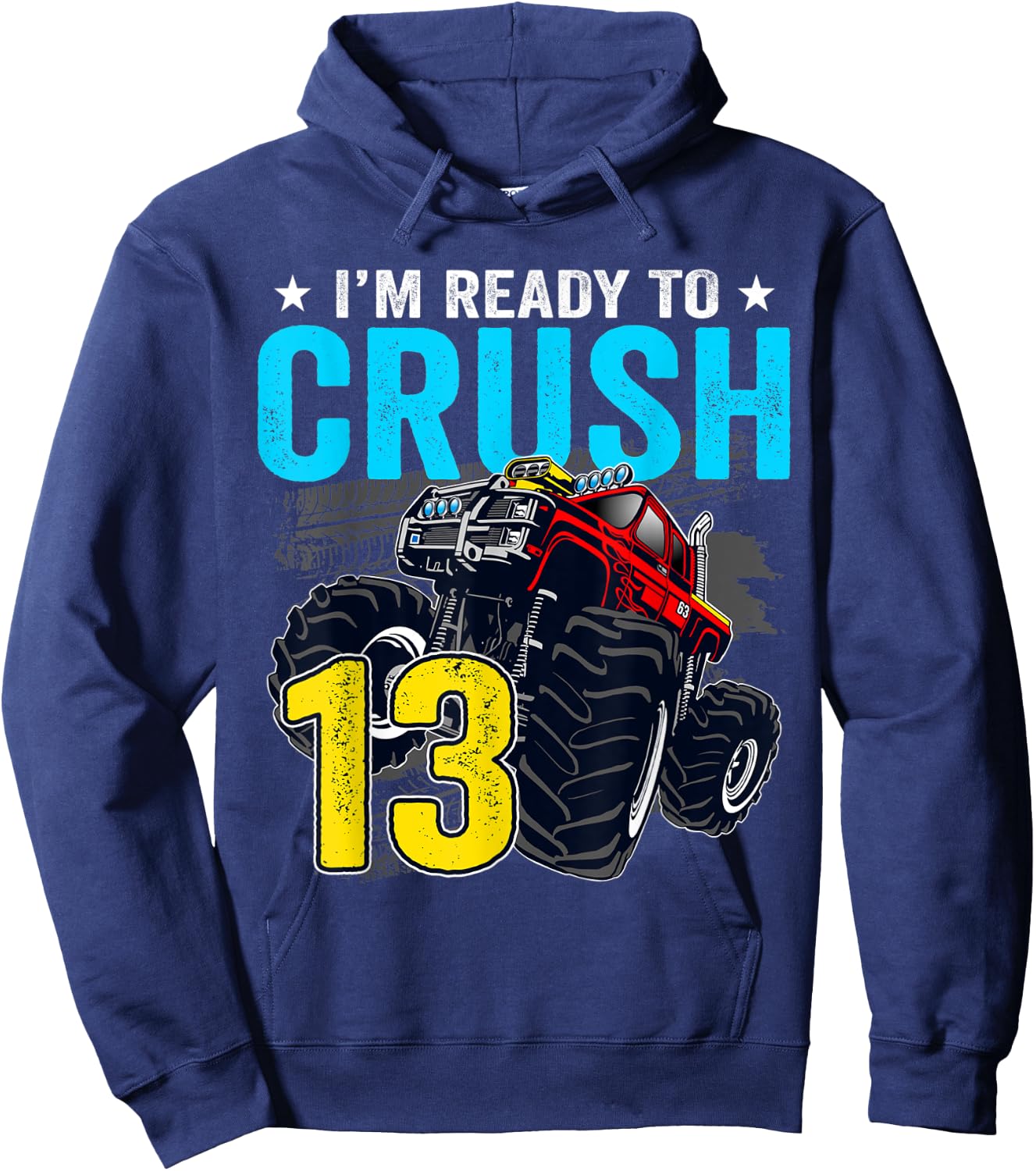 I'm Ready to Crush 13 Monster Truck 13th Birthday Boy Hoodie - Hoodie | Navy