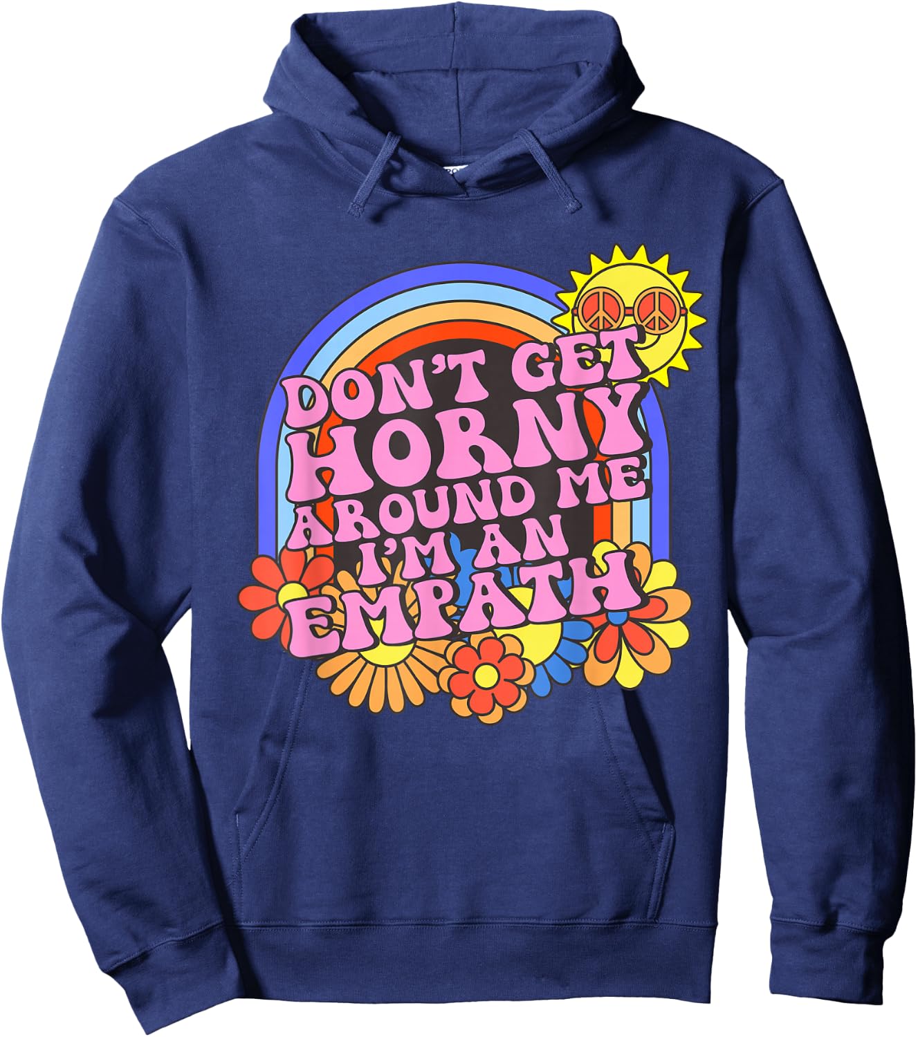 Inappropriate Don't Get Horny I'm An Empath Embarrassing Hoodie - Hoodie | Navy