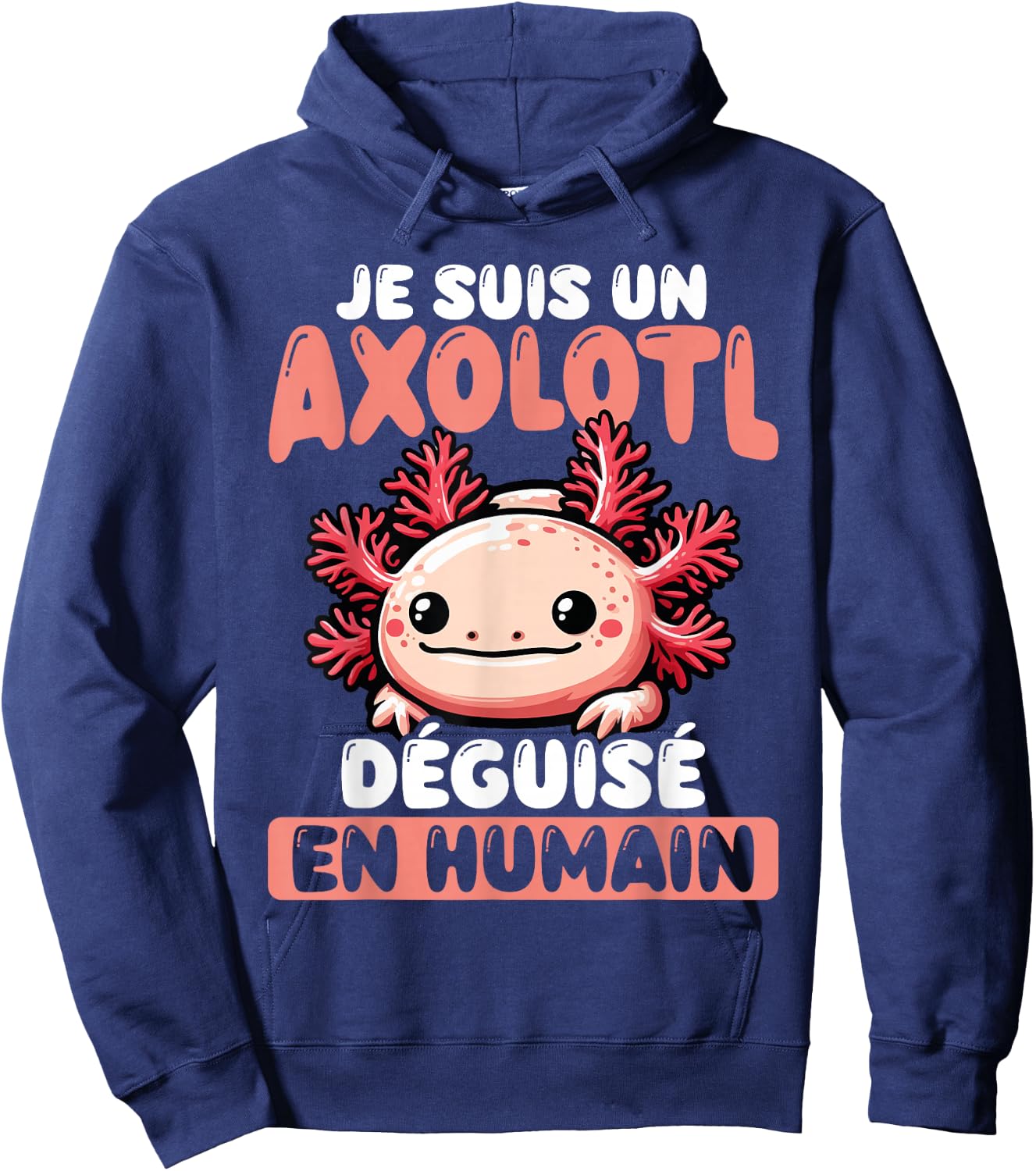 Je Suis Un Axolotl Disguised As Human , Black, S Hoodie - Hoodie | Navy