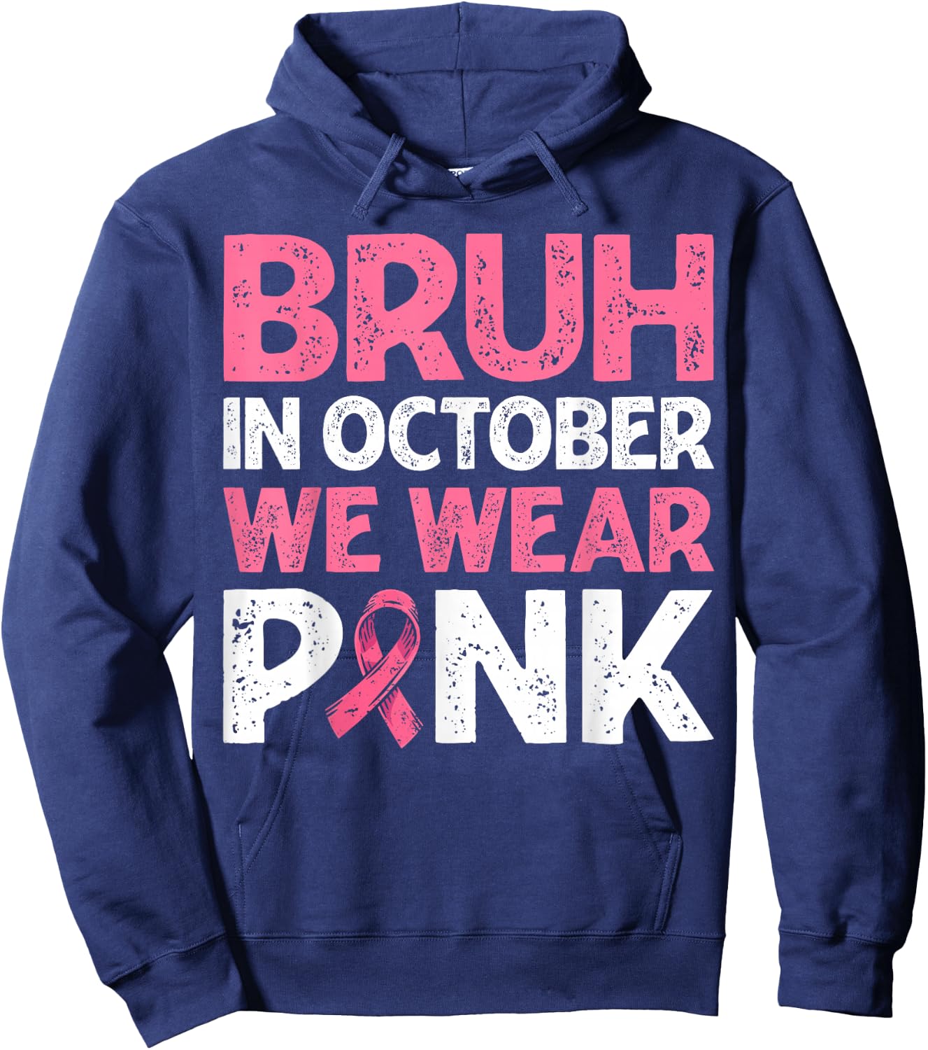 Breast Cancer Awareness For Boy Bruh In October We Wear Pink Hoodie - Hoodie | Navy