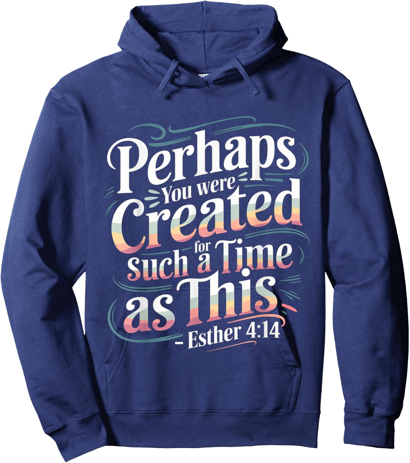 Perhaps You Were Created For Such A Time As This Hoodie - Hoodie | Navy
