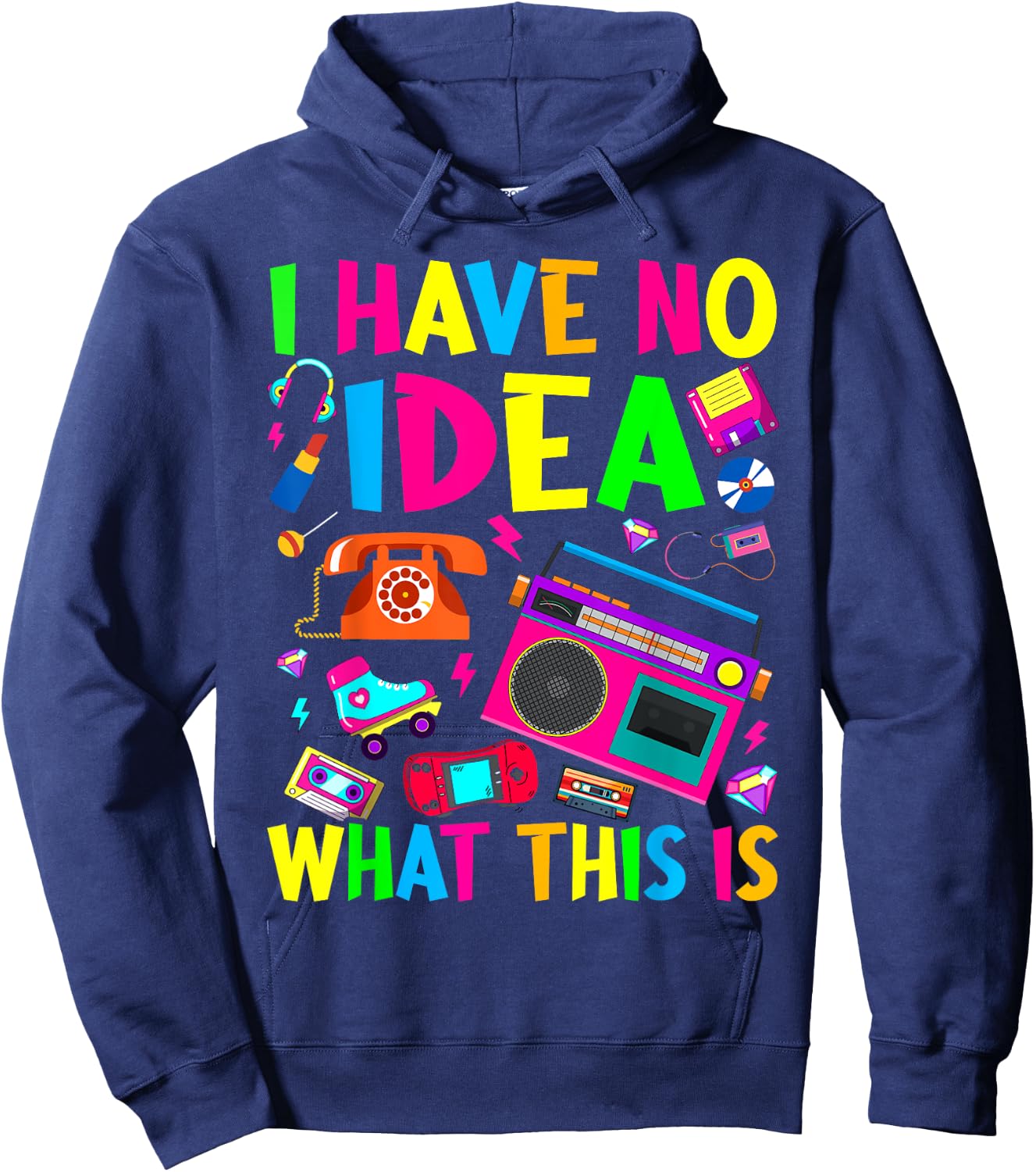 I Have No Idea What This Is Men Women Kid 70s 80s 90s Outfit Hoodie - Hoodie | Navy