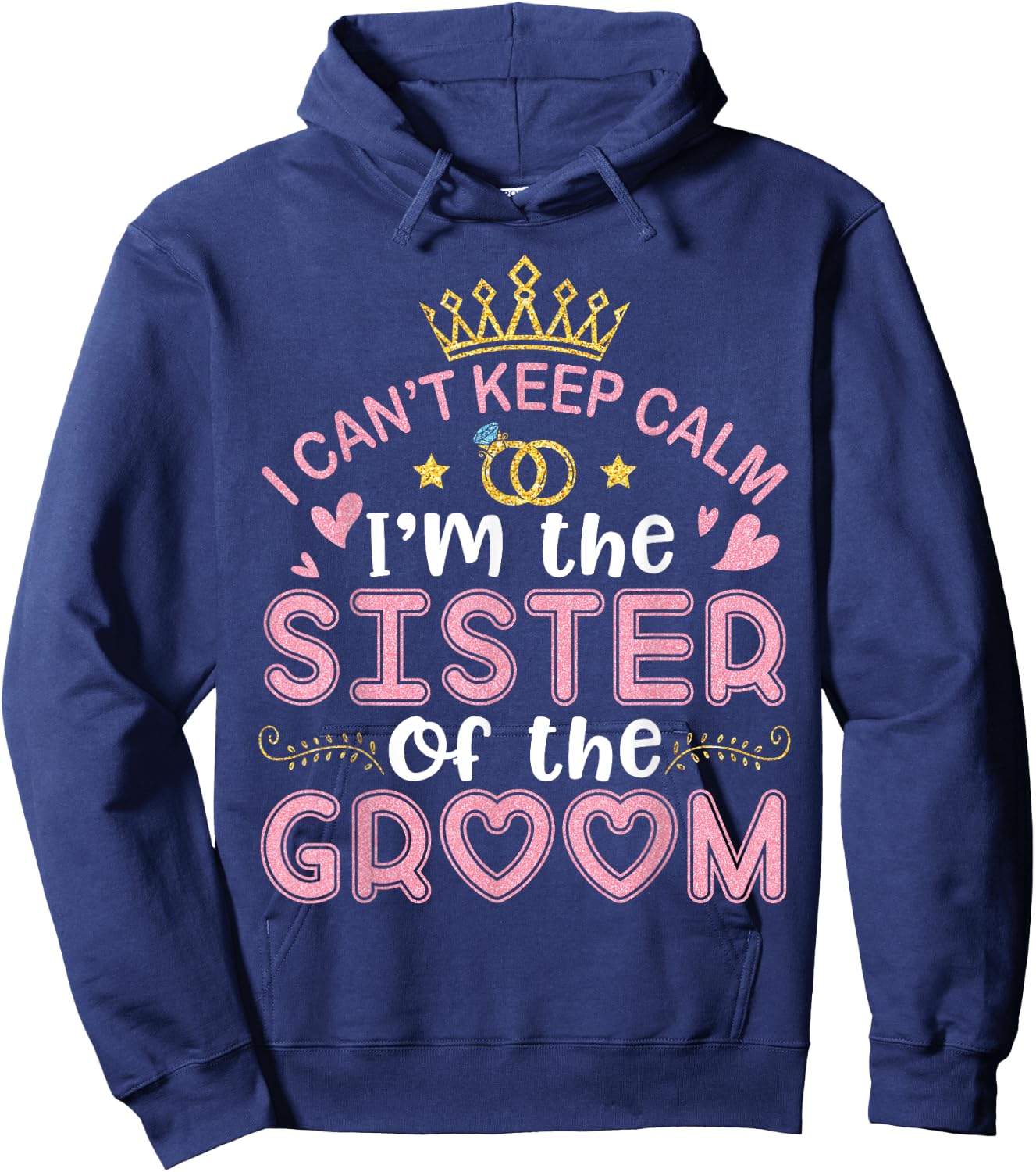I Can't Keep Calm I'm The Sister Of The Groom Husband Wife Hoodie - Hoodie | Navy