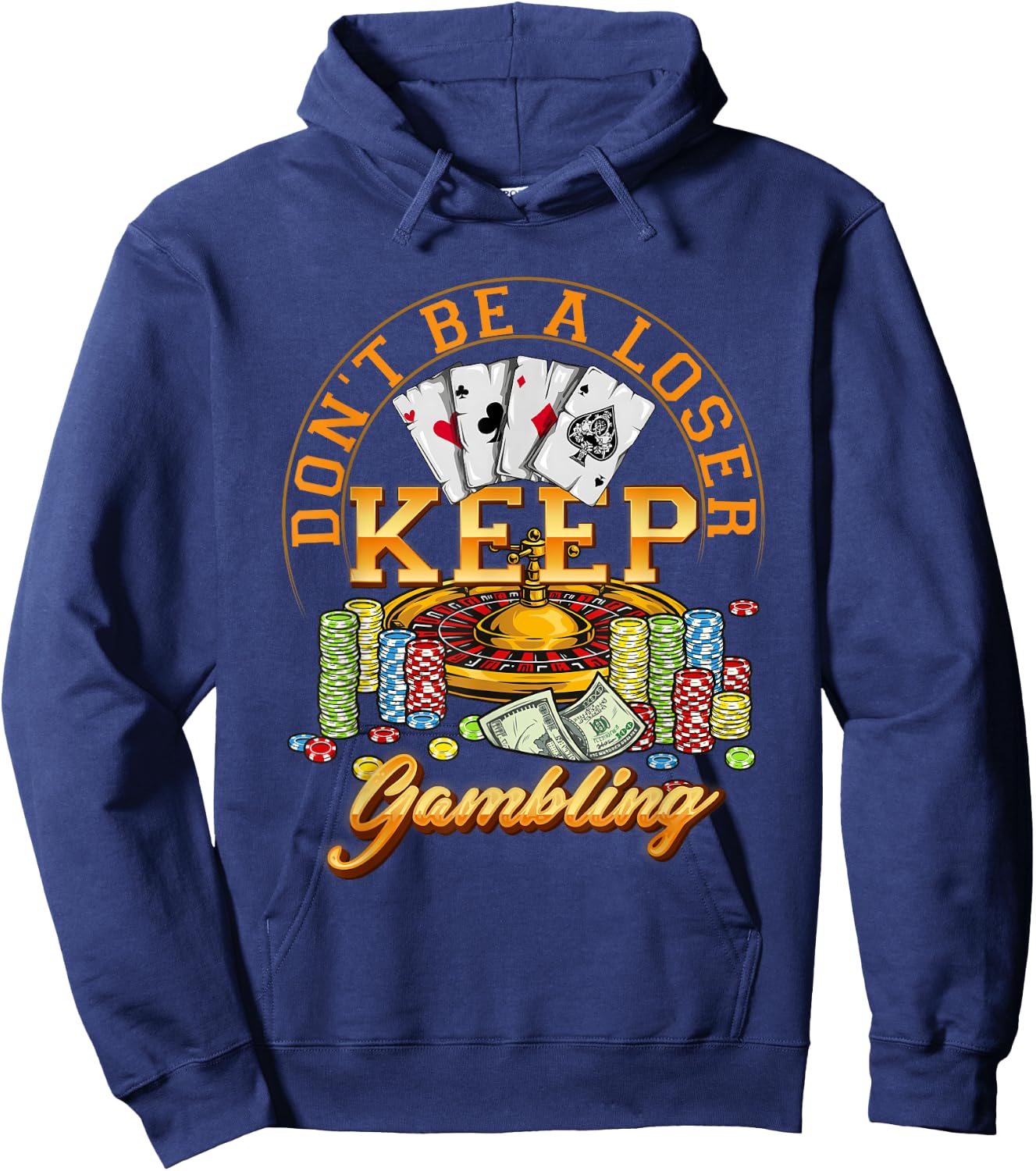 Gambler Casino Player Don't Be A Loser Keep Gambling Poker Hoodie - Hoodie | Navy