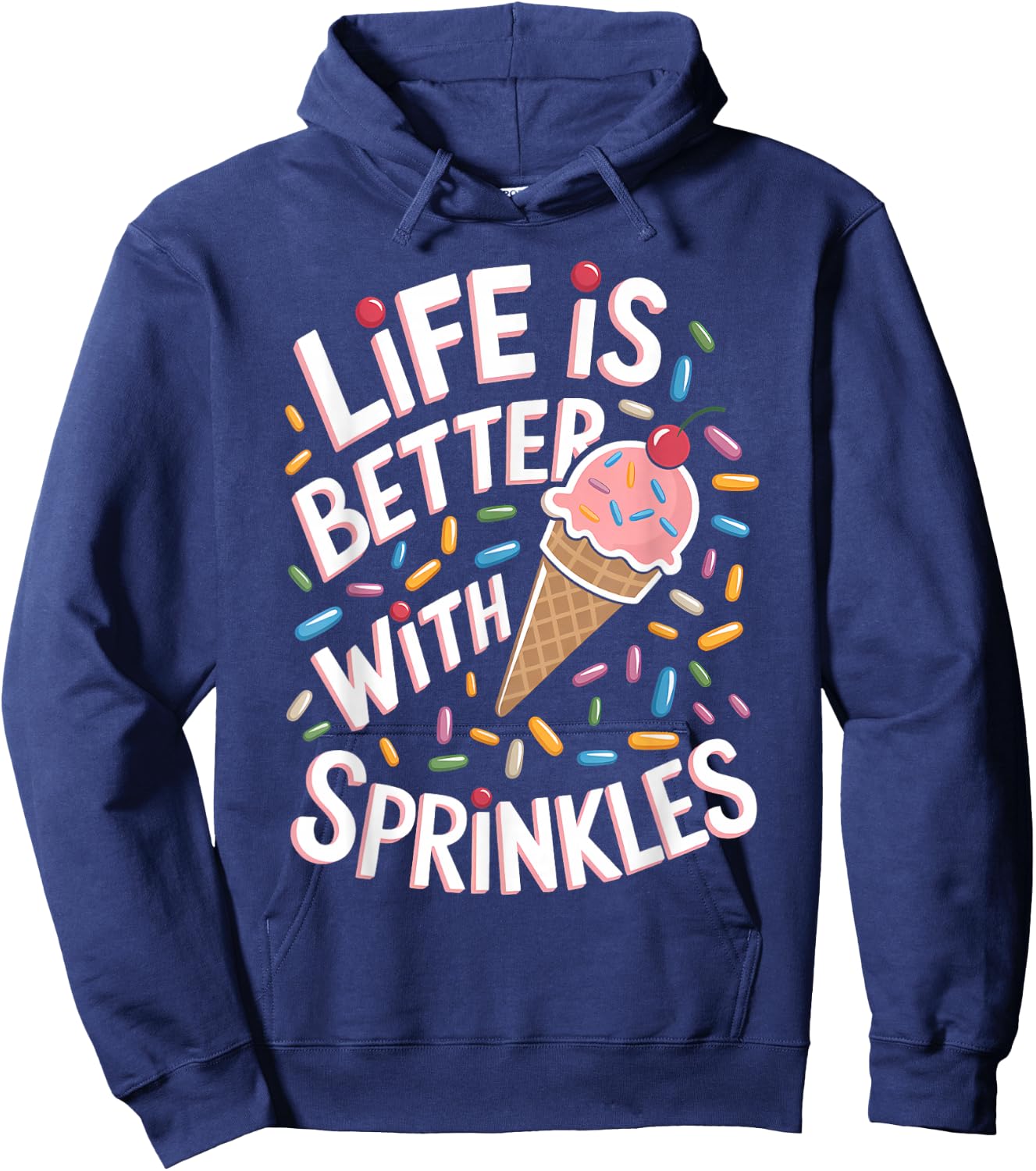 Life is Better with Sprinkles Sweet Ice Cream Lover Hoodie - Hoodie | Navy