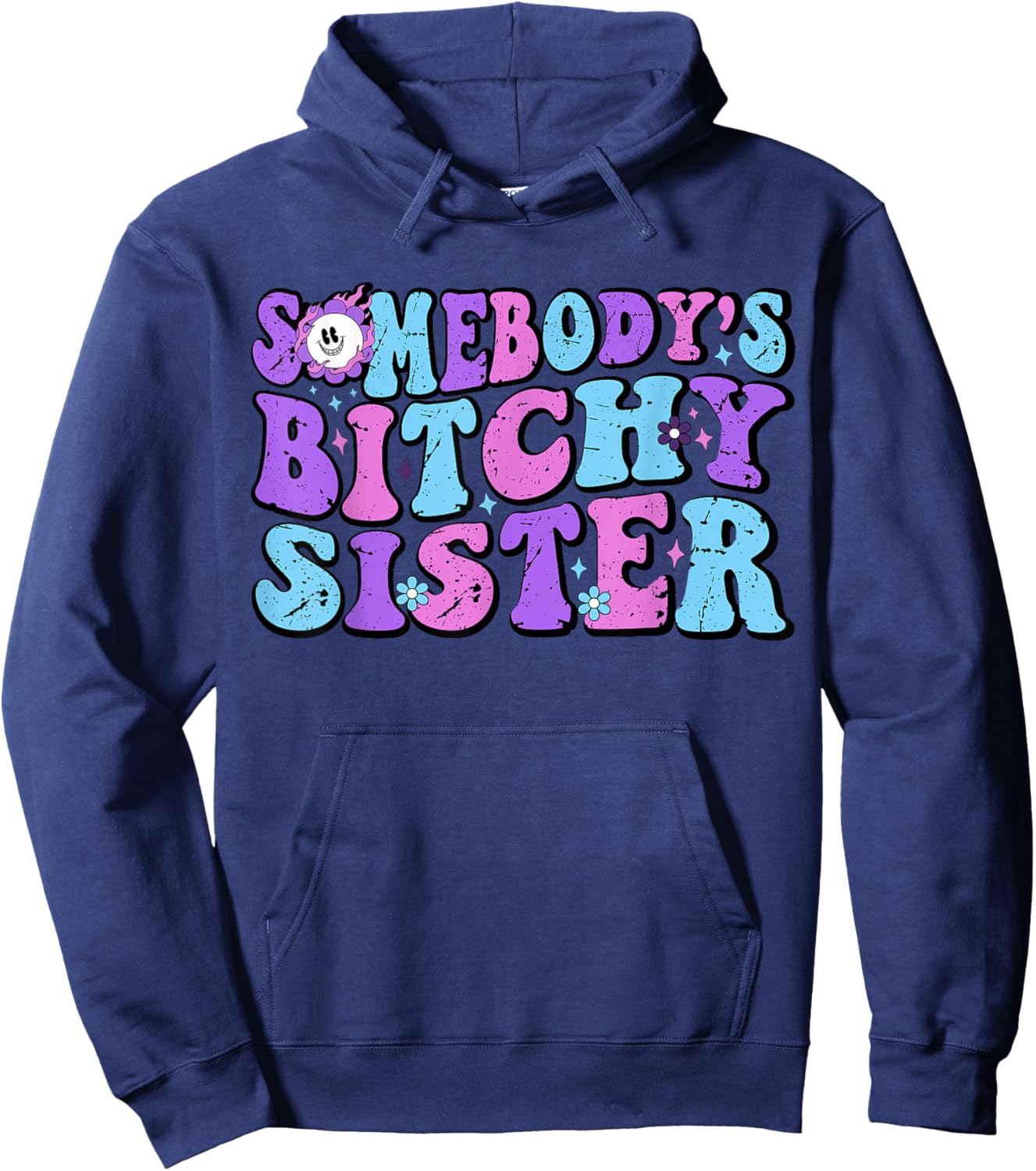 Funny Big Sassy Sister Shirts Adult Somebody's Bitchy Sister Hoodie - Hoodie | Navy