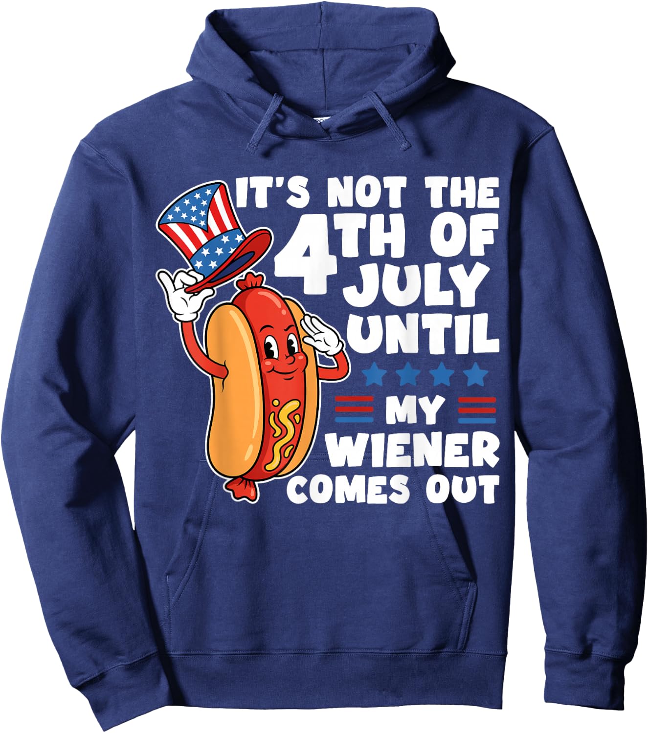 Not 4th July Until My Wiener Come Out Funny Hotdog Men Women Hoodie - Hoodie | Navy
