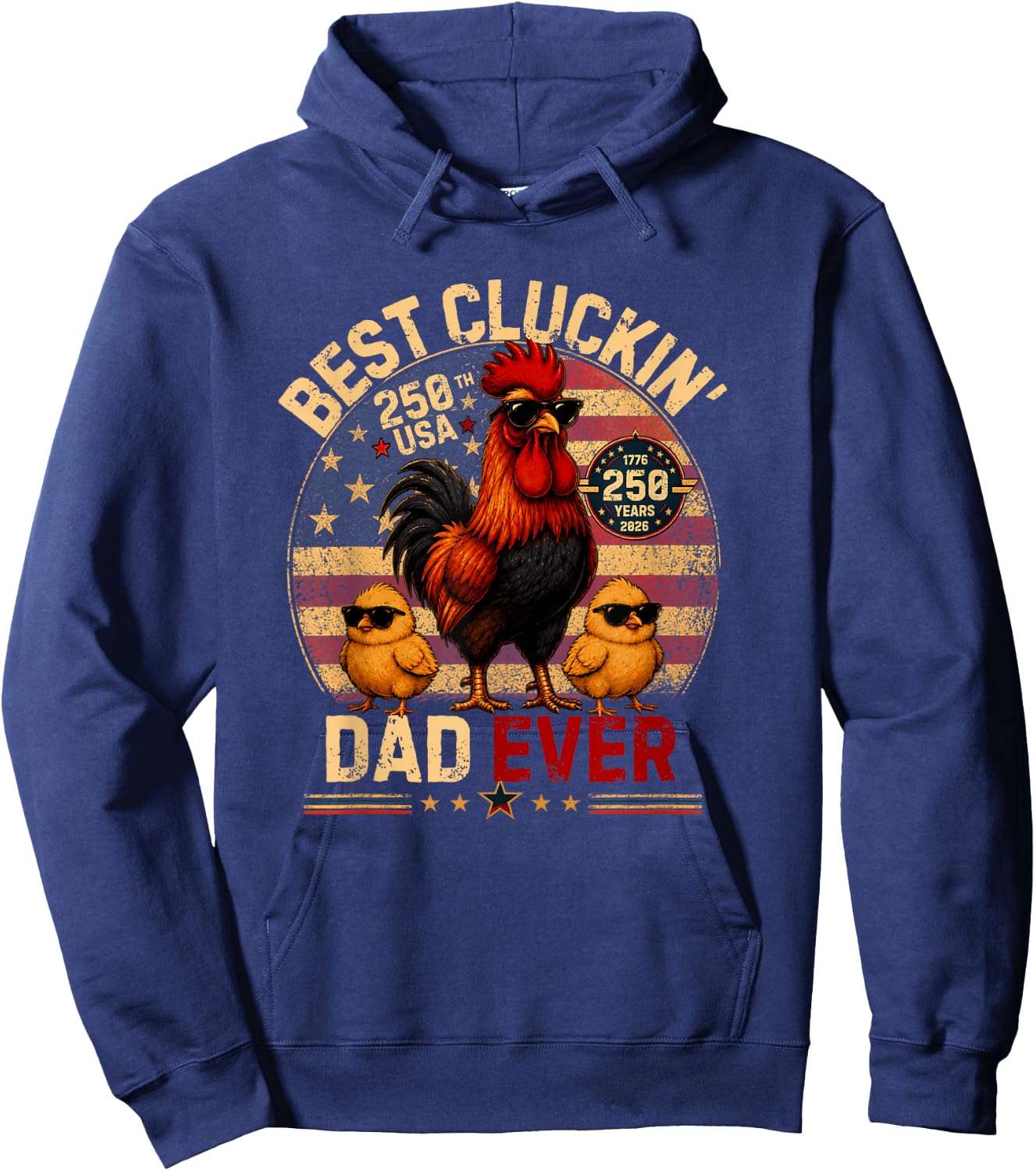 Funny Best Cluckin' Dad Ever America 250,Dad Patriotic USA Hoodie - Hoodie | Navy