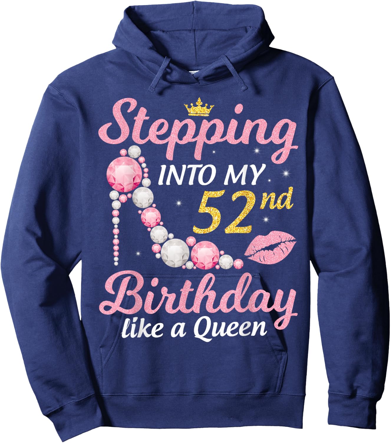 Stepping Into My 52nd Birthday Like A Queen Happy To Me Mom Hoodie - Hoodie | Navy